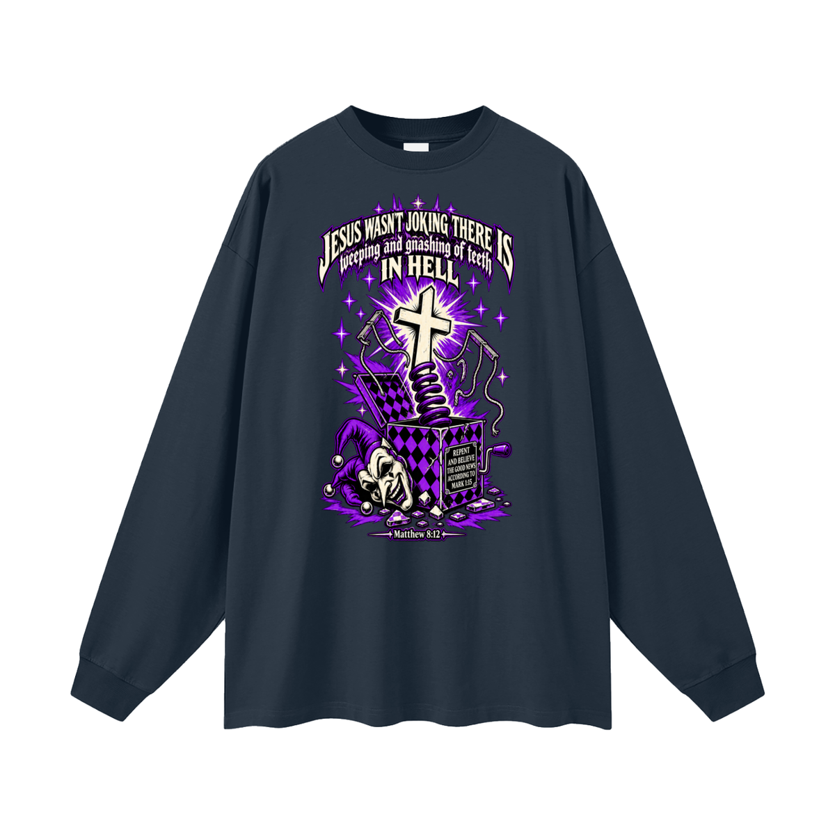 Jesus wasn’t joking there is weeping and gnashing of teeth in hell Long Sleeve T-Shirt