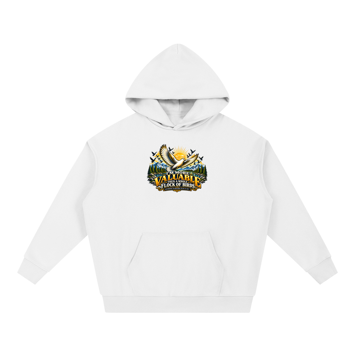 I'M MORE VALUABLE THAN A WHOLE FLOCK OF BIRDS ACCORDING TO MATTHEW 10:29-31 NLT Hoodie