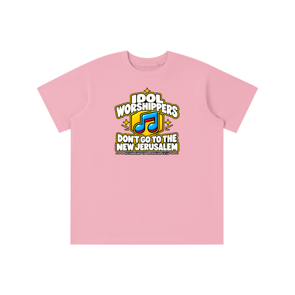 IDOL WORSHIPPERS DON'T GO TO THE NEW JERUSALEM ACCORDING TO Revelation 22:15 youth T-shirt