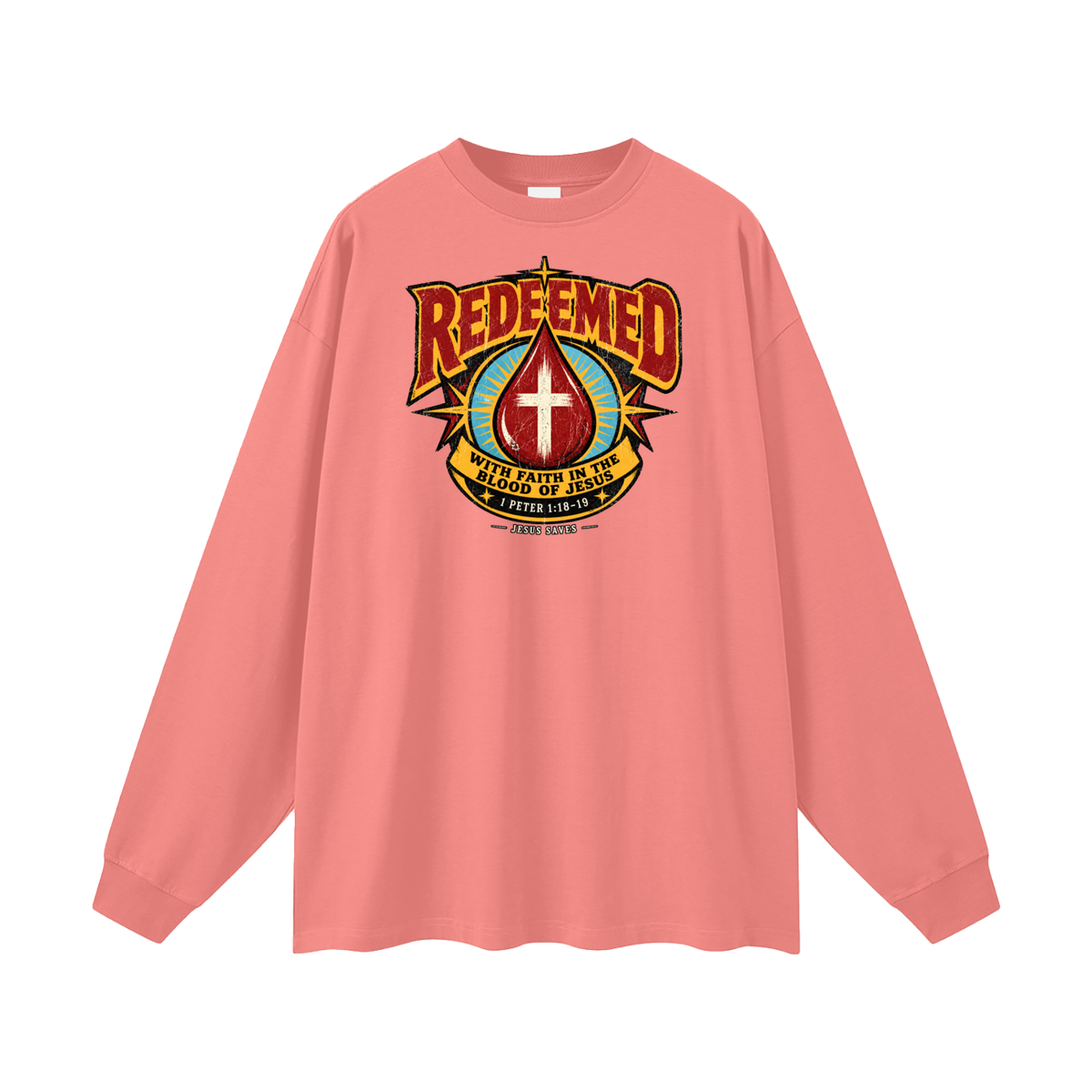 REDEEMED WITH FAITH IN THE BLOOD OF JESUS *1 PETER 1:18-19* Long Sleeve T-Shirt