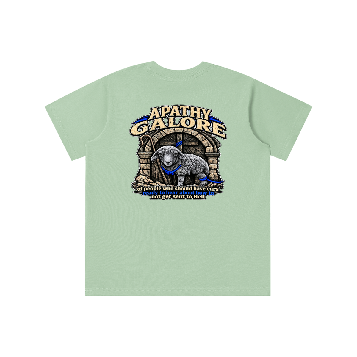 APATHY GALORE of people who should have ears ready to ears ready to hear about how to not get sent to Hell youth T-shirt