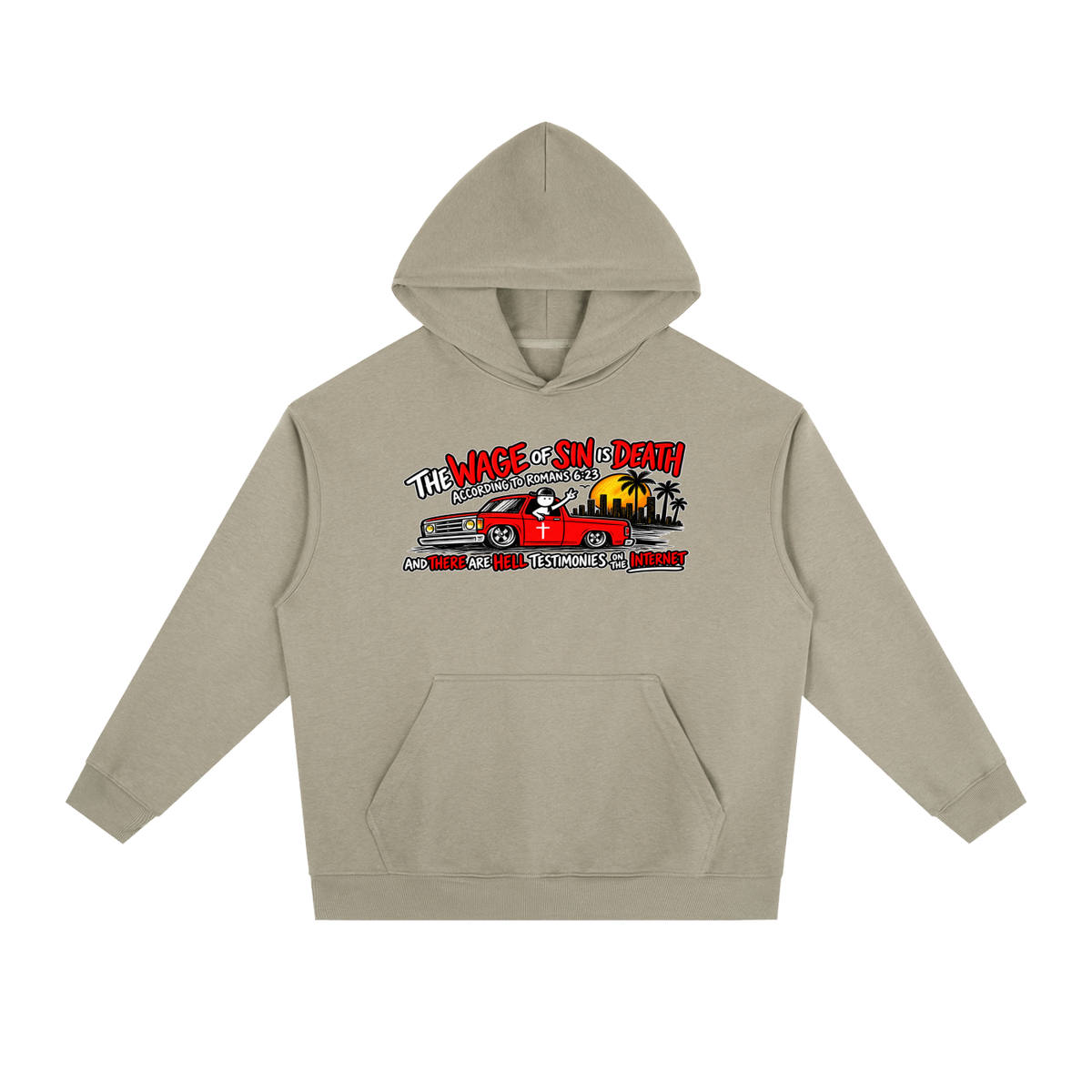 THE WAGE OF SINS IS DEATH ACCORDING TO ROMANS 6:23 AND THERE ARE HELL TESTIMONIES ON THE INTERNET Hoodie