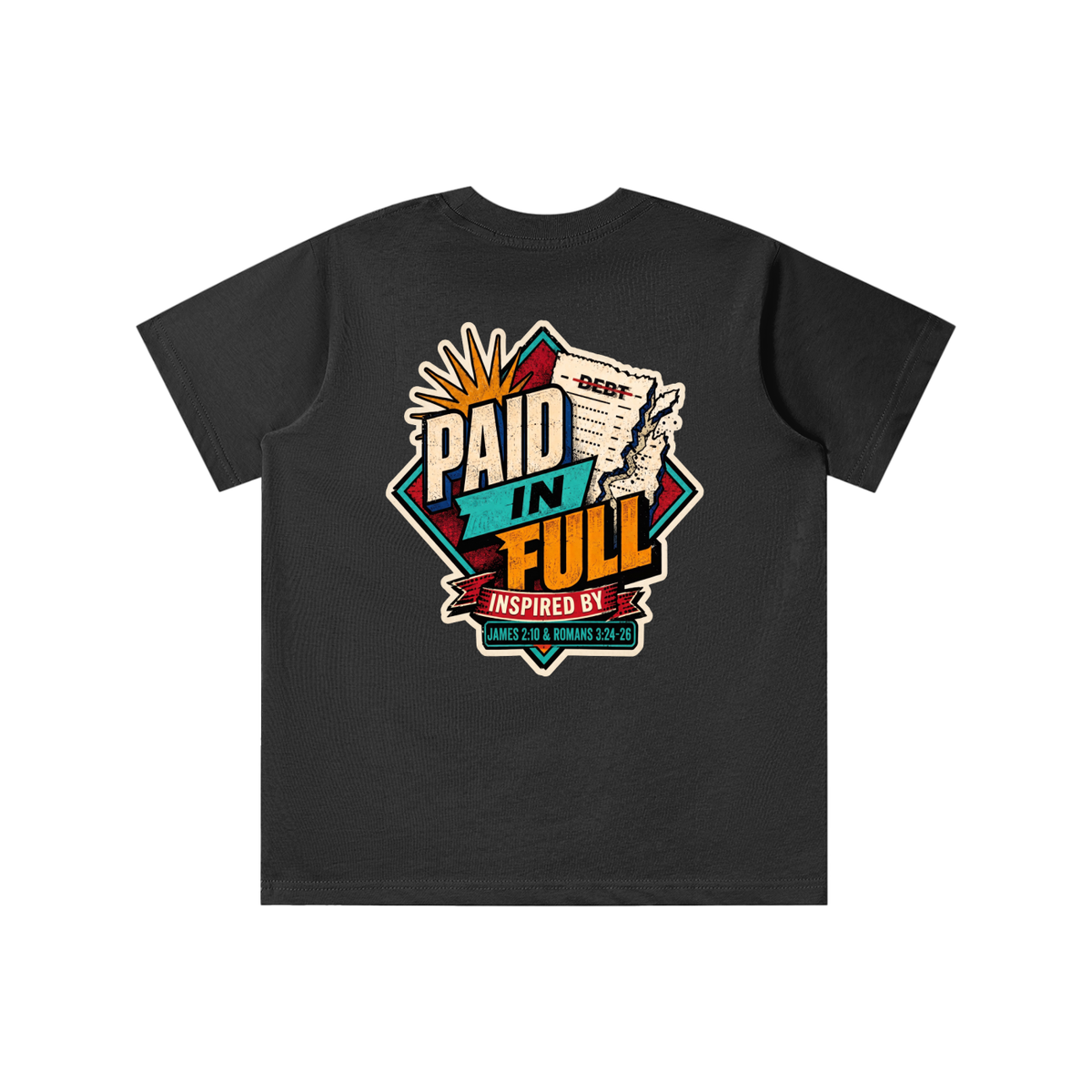 THE WAGE OF SIN IS DEATH INSPIRED BY ROMANS 6:23 PAID IN FULL INSPIRED BY JAMES 2:10 & ROMANS 3:24-26 youth T-shirt