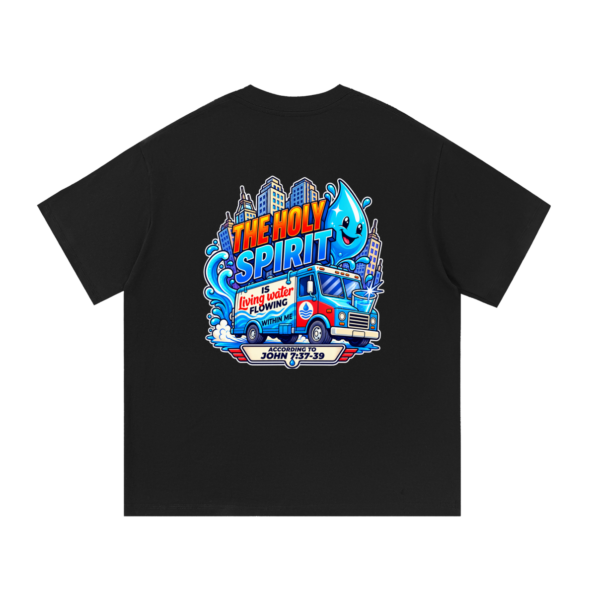 THE HOLY SPIRIT IS LIVING WATER FLOWING WITHIN ME ACCORDING TO JOHN 7:37-39 T-Shirt