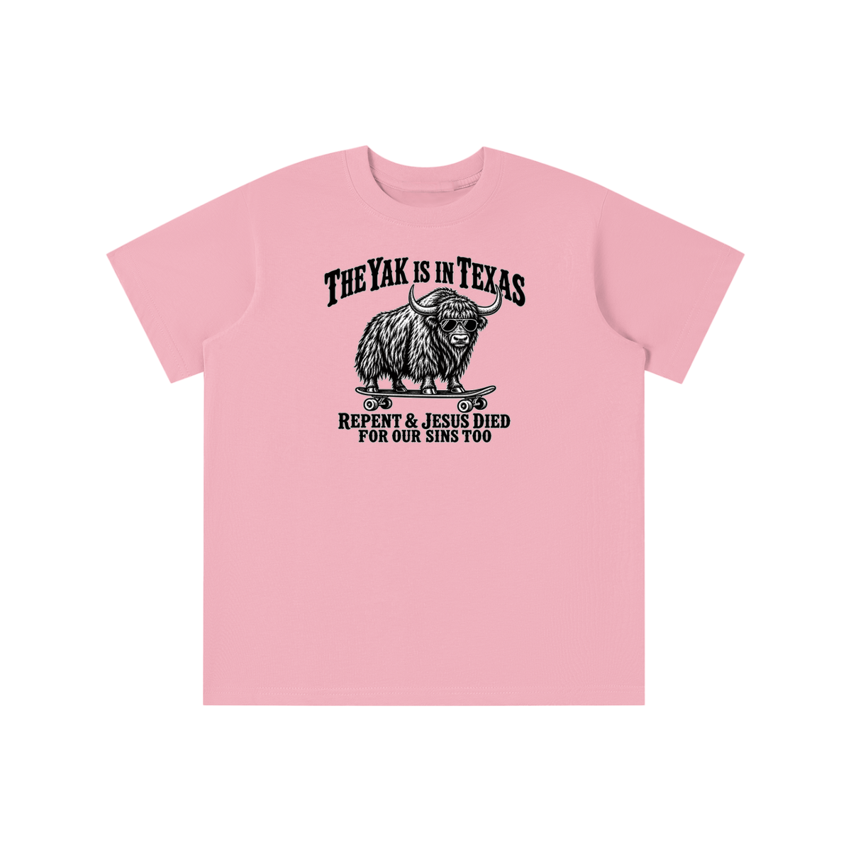 THE YAK IS IN TEXAS REPENT & JESUS DIED FOR OUR SINS TOO youth T-shirt