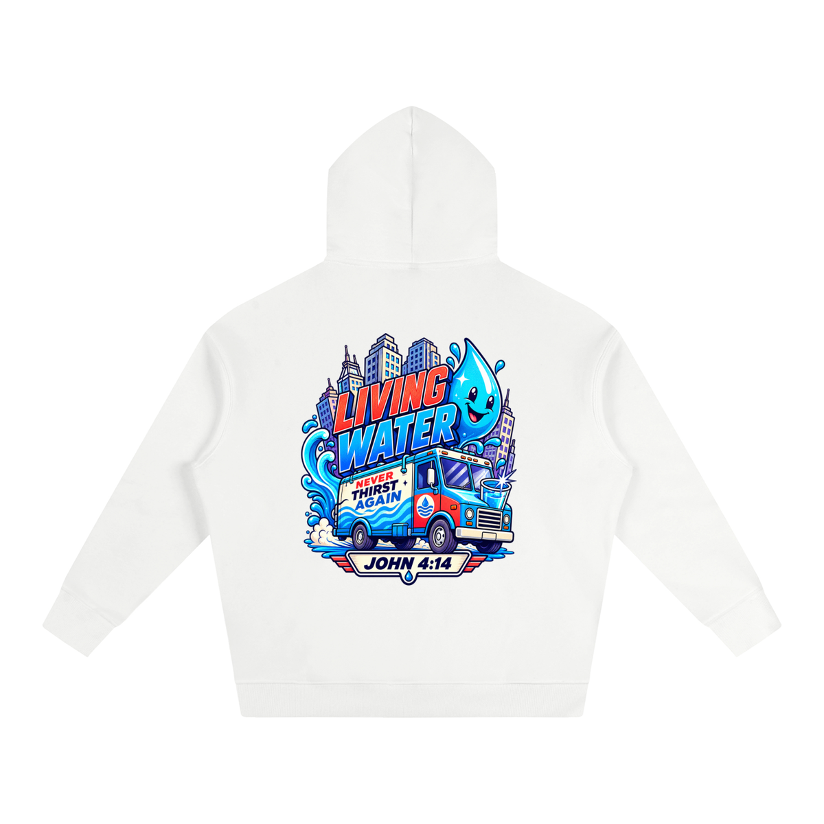 Living Water Never Thirst again Hoodie