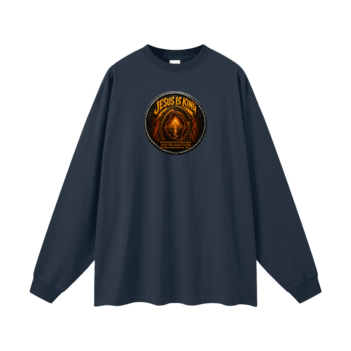 Jesus is king Revelation 22:15 describes those who remain outside the new Jerusalem as "dogs" Long Sleeve T-Shirt