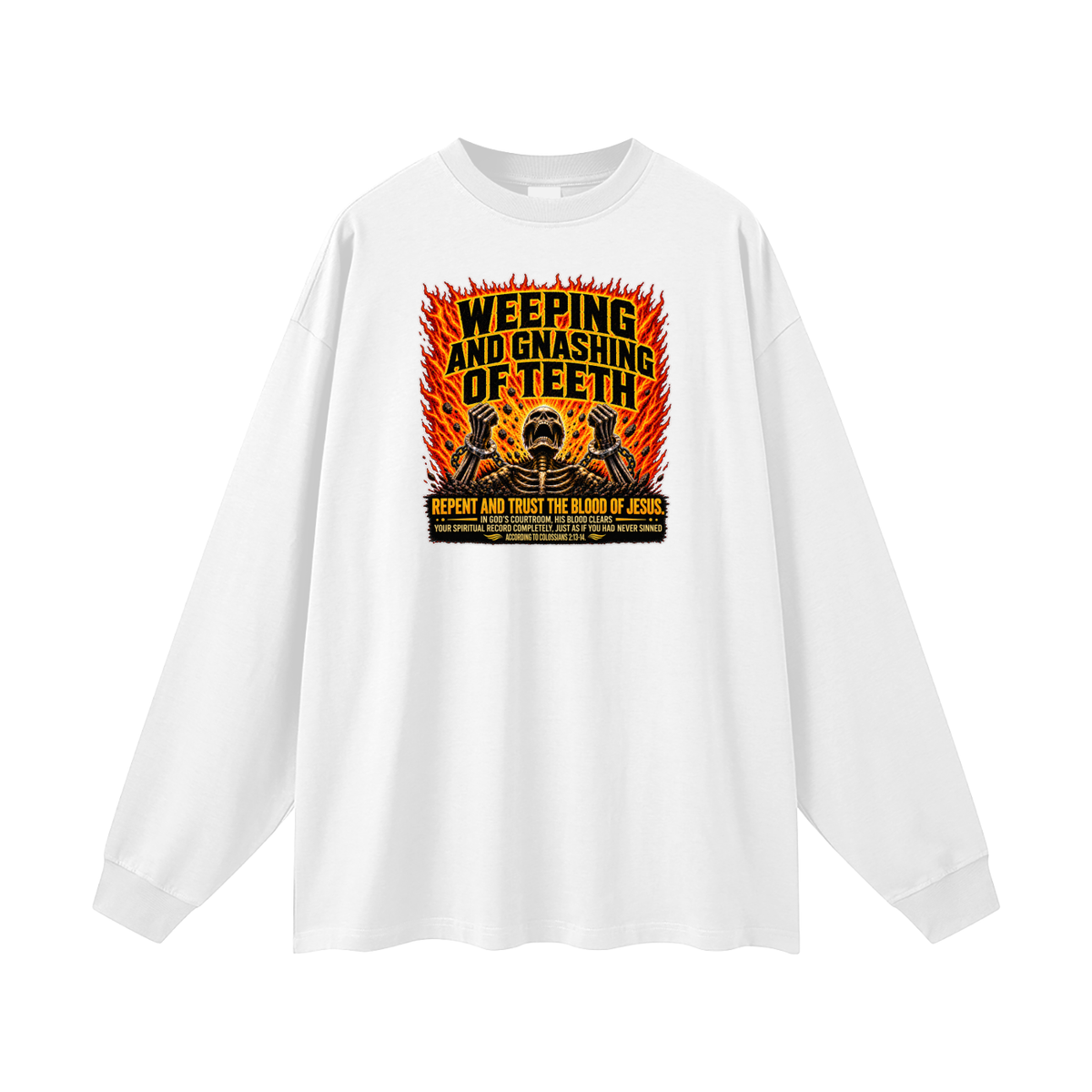 WEEPING AND GNASHING OF TEETH Long Sleeve T-Shirt