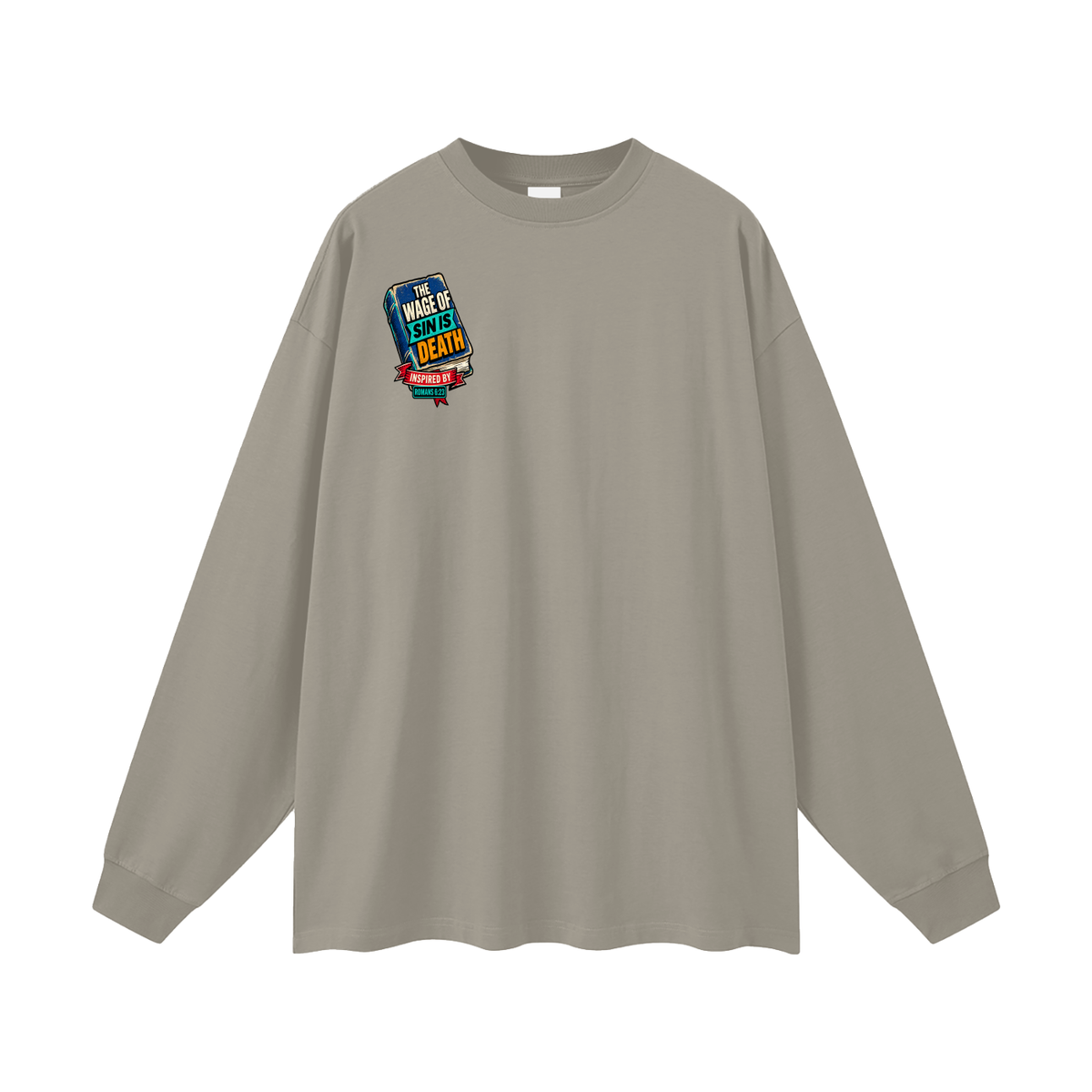 THE WAGE OF SIN IS DEATH INSPIRED BY ROMANS 6:23 PAID IN FULL INSPIRED BY JAMES 2:10 & ROMANS 3:24-26 Long Sleeve T-Shirt