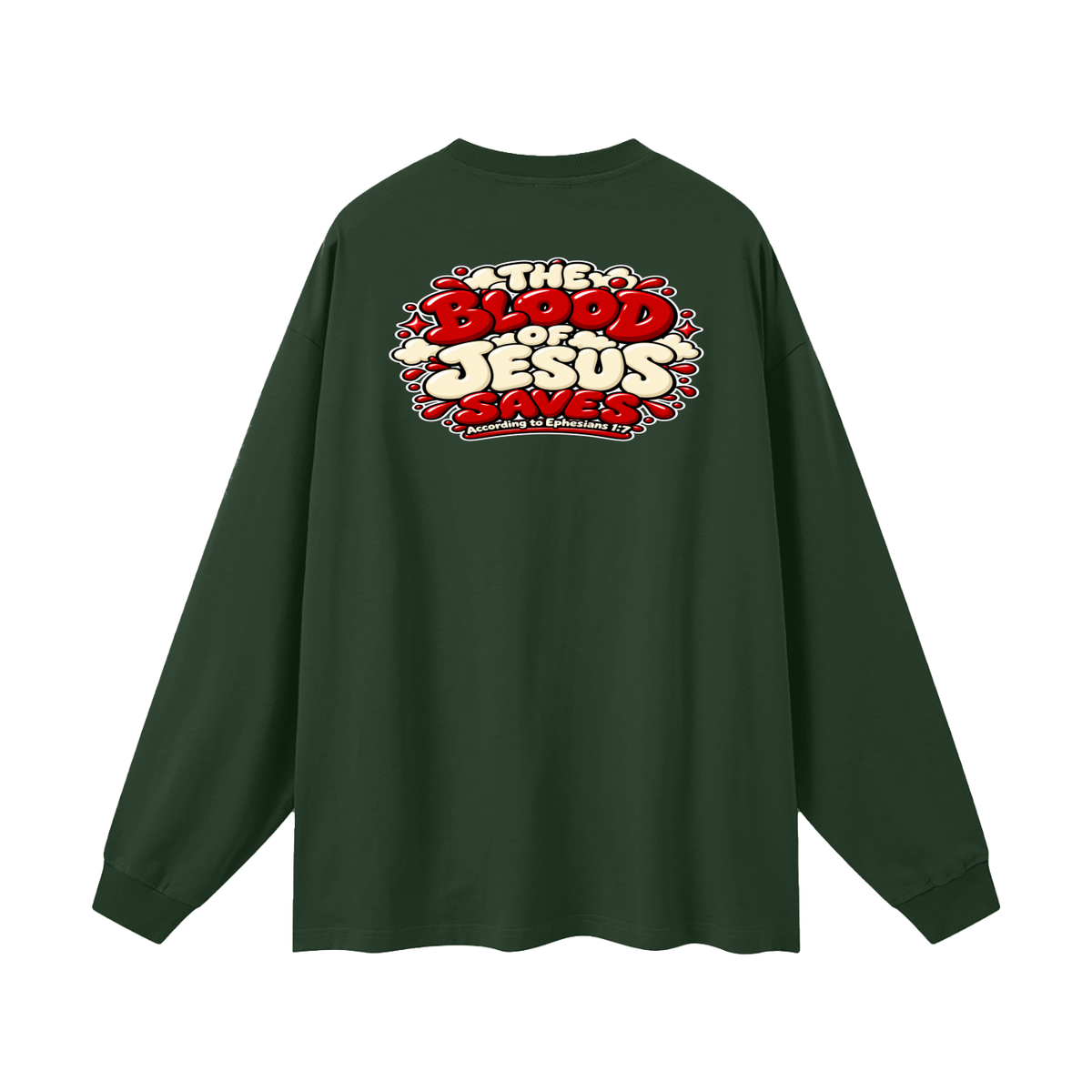 THE BLOOD OF JESUS SAVES ACCORDING TO EPHESIANS 1:7 Long Sleeve T-Shirt