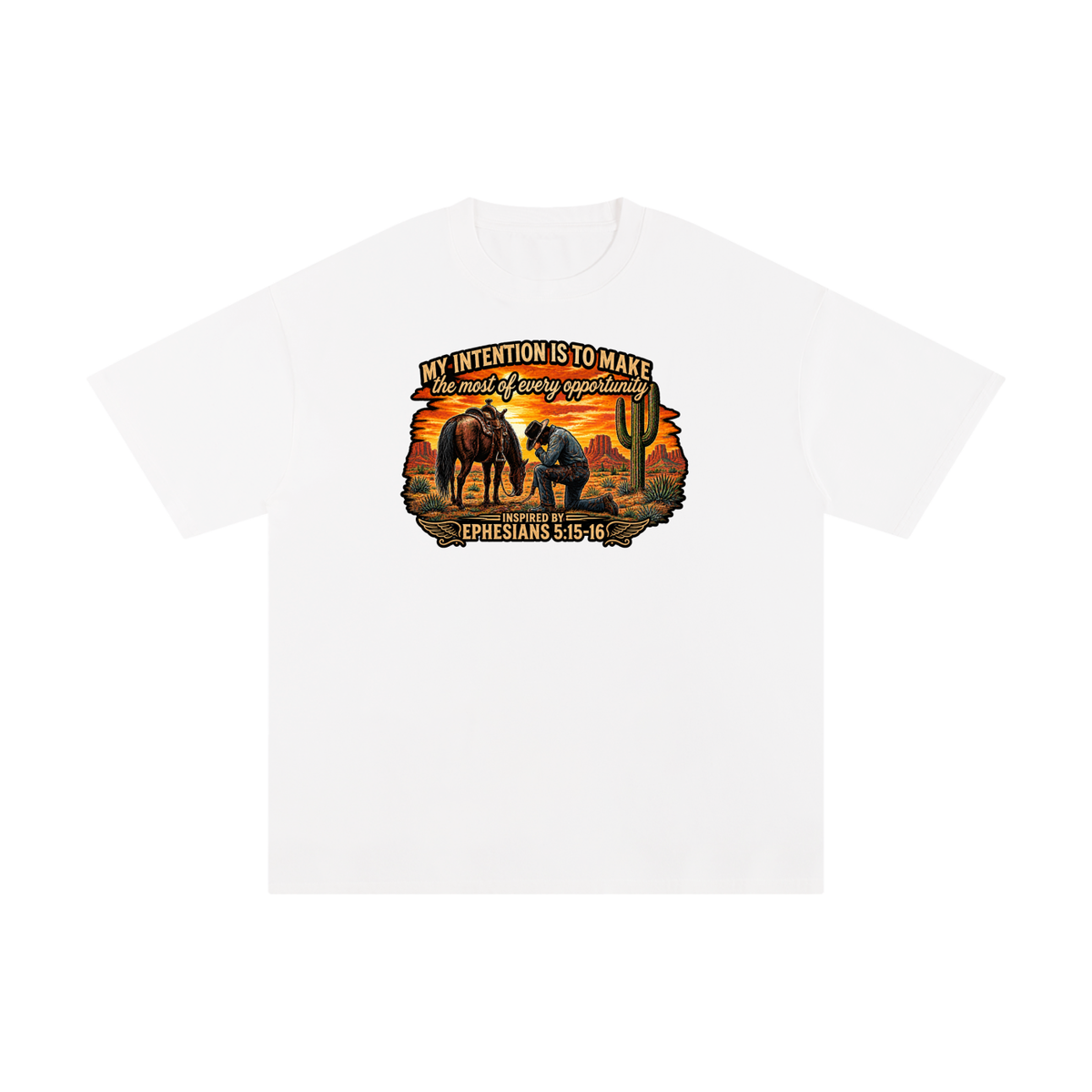 MY INTENTION IS TO MAKE THE MOST OF EVERY OPPORTUNITY INSPIRED BY EPHESIANS 5:15-16 T-Shirt