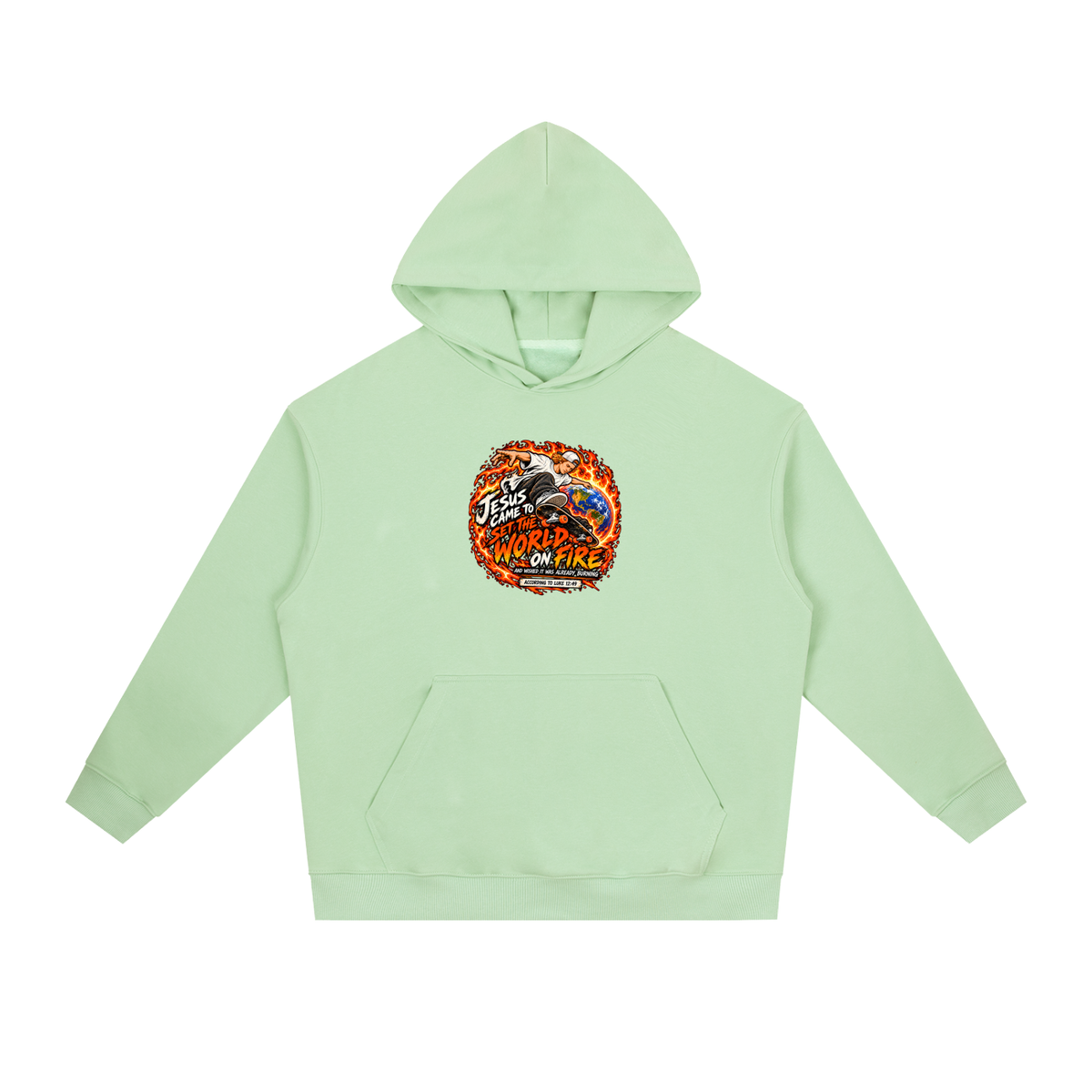 JESUS CAME TO SET THE WORLD ON FIRE AND WISHED IT WAS ALREADY BURNING ACCORDING TO LUKE 12:49 Hoodie