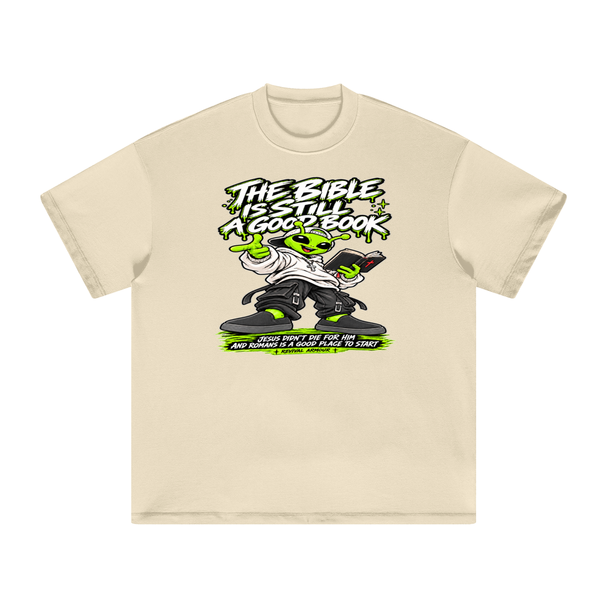 THE BIBLE IS STILL A GOOD BOOK JESUS DIDN'T DIE FOR HIM AND ROMANS IS A GOOD PLACE TO START  T-Shirt