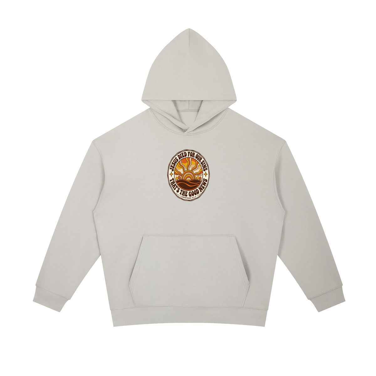 JESUS DIED FOR OUR SINS THAT'S THE GOOD NEWS 1 CORTHIANS 15:1-4 Hoodie