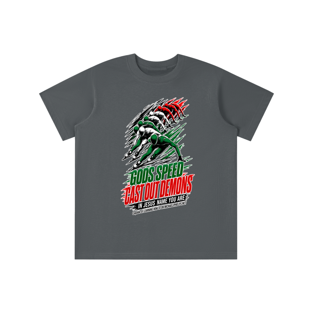 GODS SPEED CAST OUT DEMONS IN JESUS NAME YOU ARE Capable of LEARNING HOW TO ON MICHAELJPHELPS.NET youth T-shirt