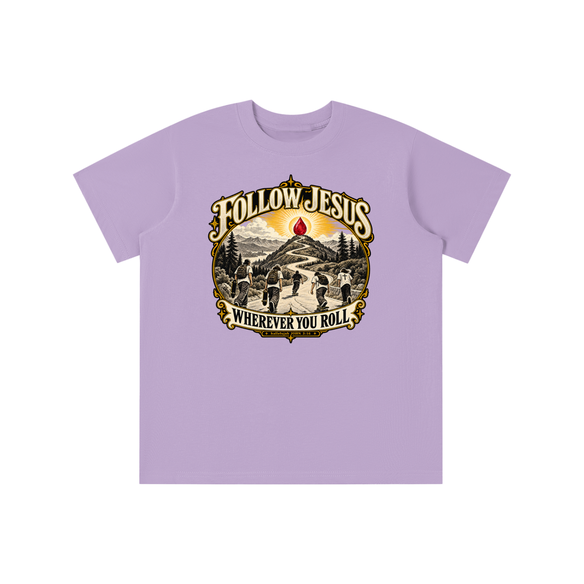 FOLLOW JESUS WHEREVER YOU ROLL hallelujah JOHN 3:16 youth T-shirt