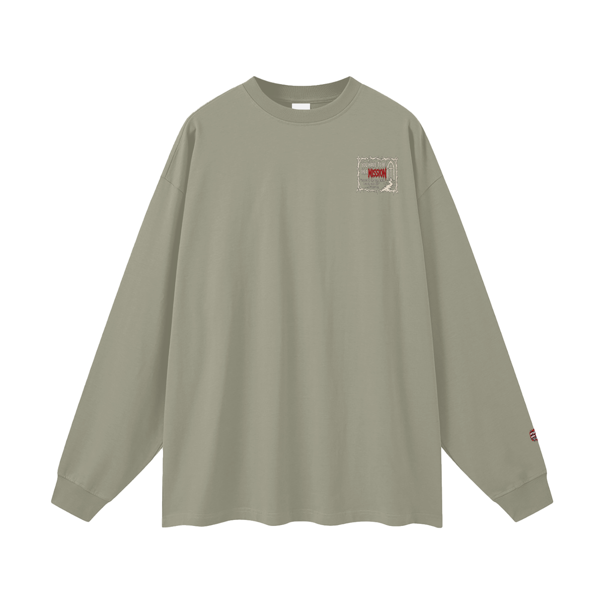 You have to be on a mission Long Sleeve T-Shirt