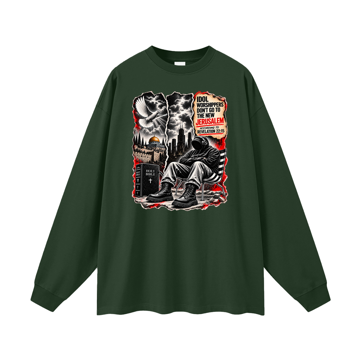 IDOL WORSHIPPERS DON'T GO TO NEW JERUSALEM ACCORDING TO REVELATION 22:15 Long Sleeve T-Shirt
