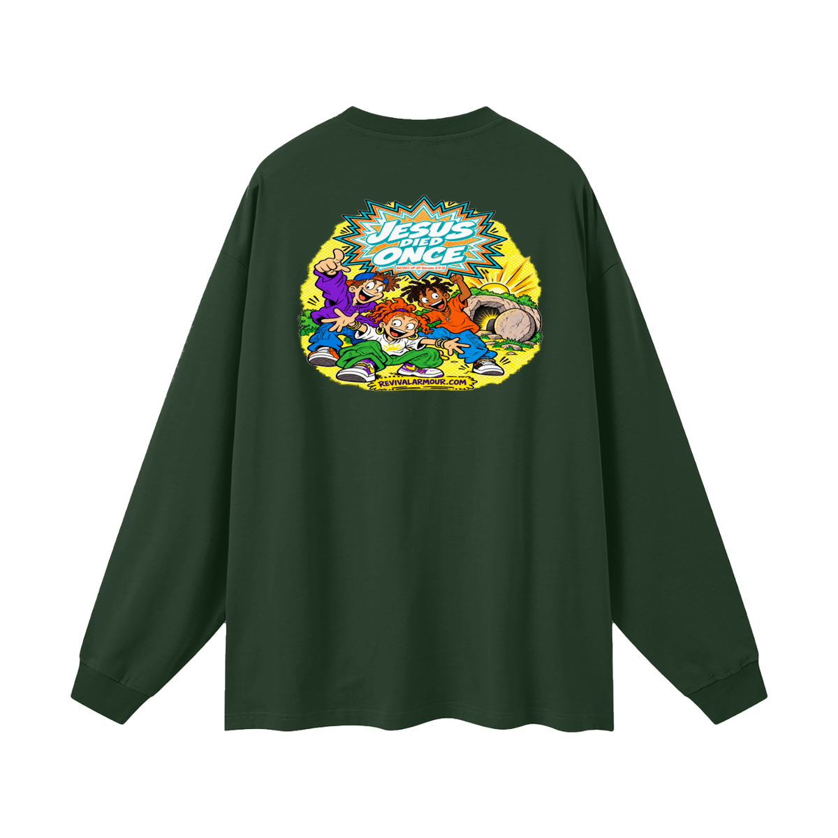 JESUS DIED ONCE BACKED UP BY Romans 6:9-10 Long Sleeve T-Shirt