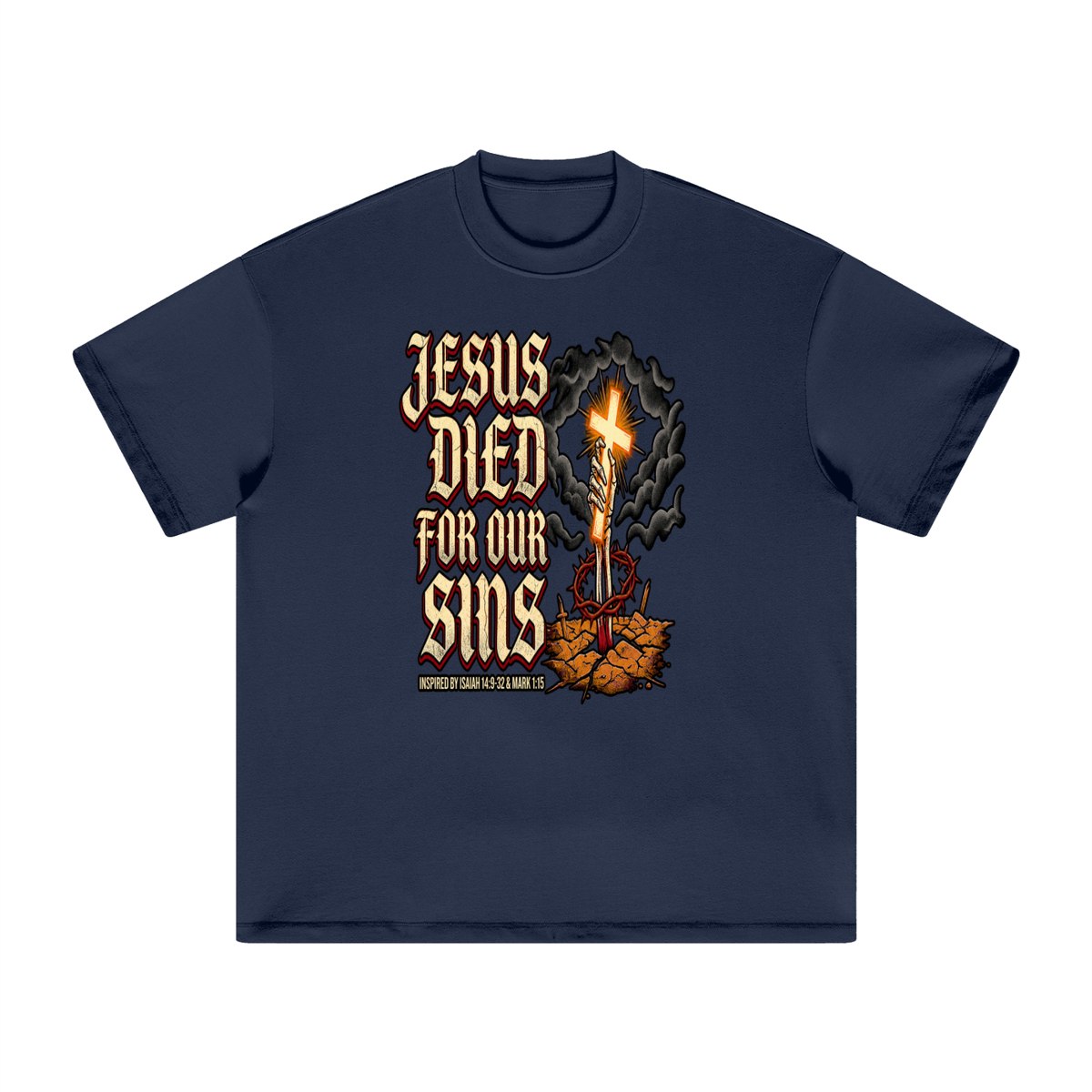 JESUS DIED FOR OUR SINS INSPIRED BY ISAIAH 14:9-32 & MARK 1:15 T-Shirt