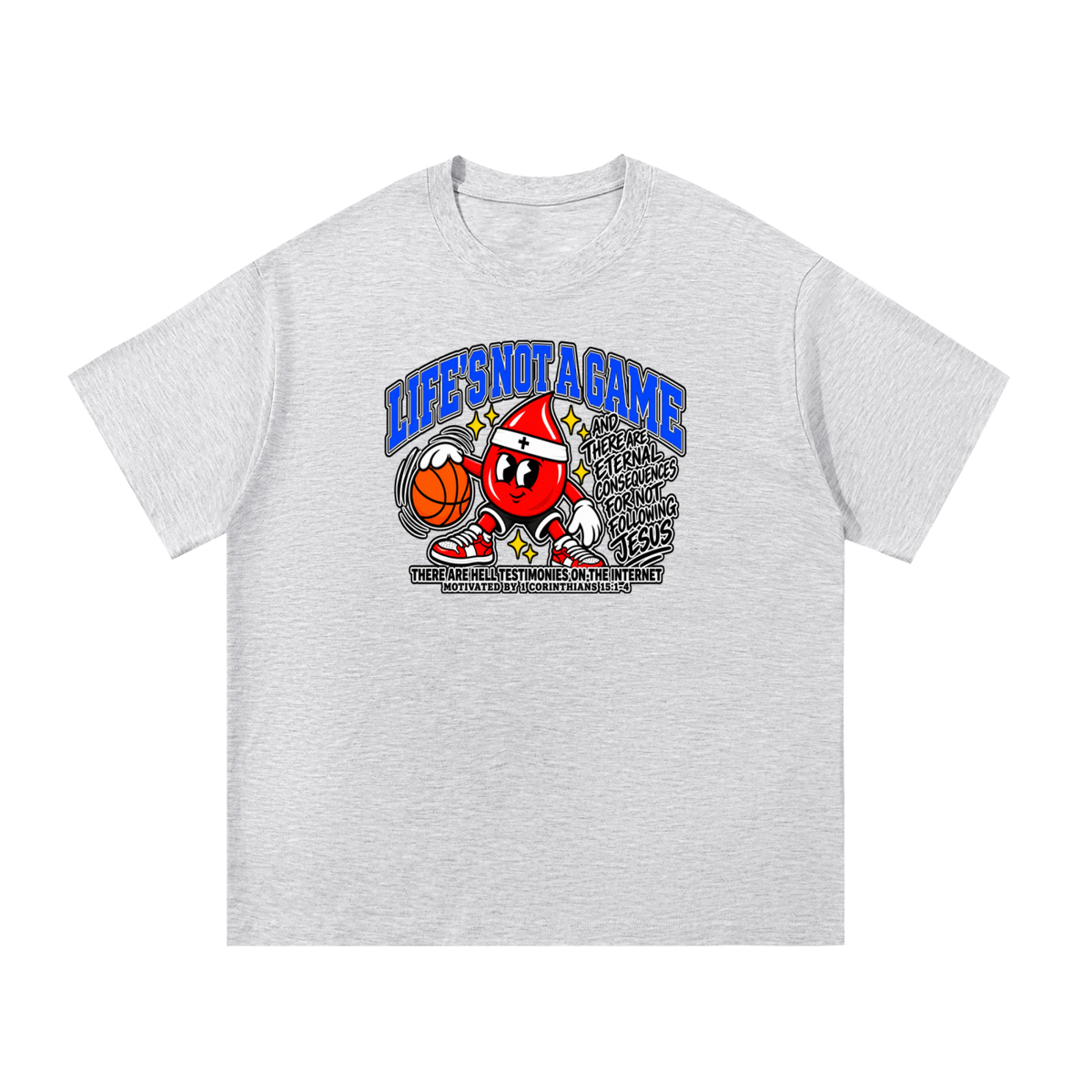 LIFE'S NOT A GAME AND THERE ARE ETERNAL CONSEQUENCES FOR NOT FOLLOWING JESUS THERE ARE HELL TESTIMONIES ON THE INTERNET MOTIVATED BY 1 Corinthians 15:1-4 T-Shirt