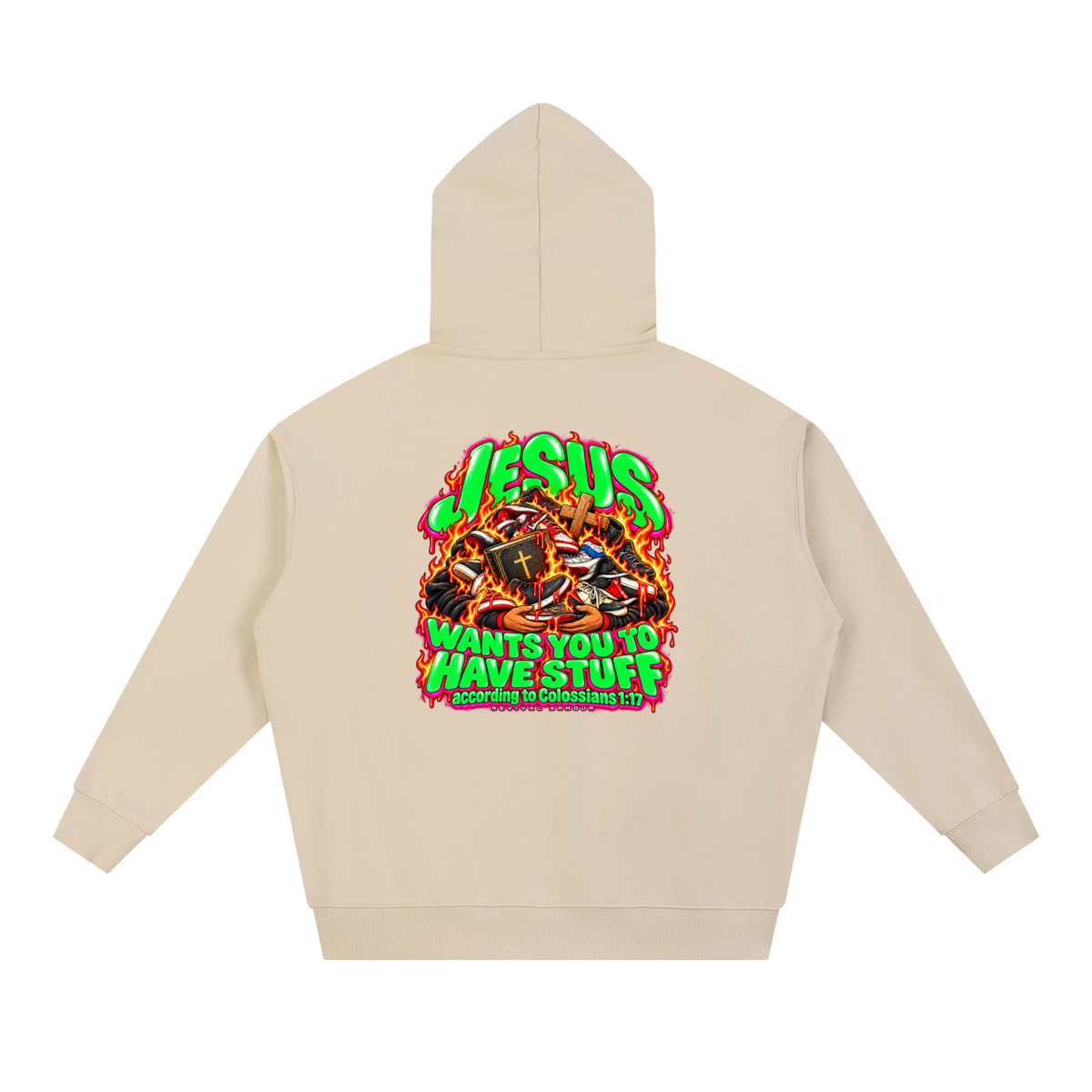 JESUS WANTS YOU TO HAVE STUFF according to COLLISIANS 1:17 Hoodie