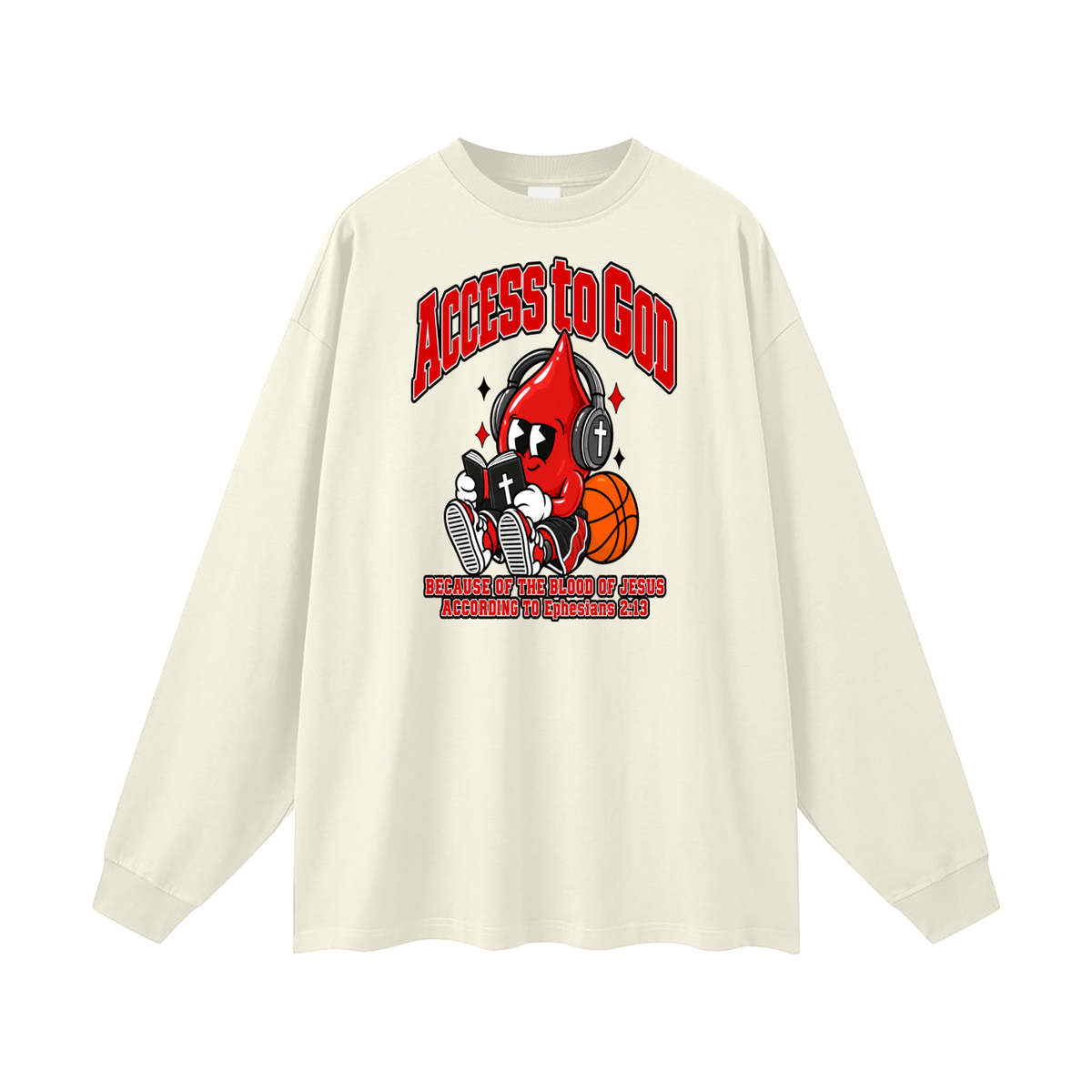 ACCESS TO GOD BECAUSE OF THE BLOOD OF JESUS ACCORDING TO EPHESIANS 2:13 Long Sleeve T-Shirt