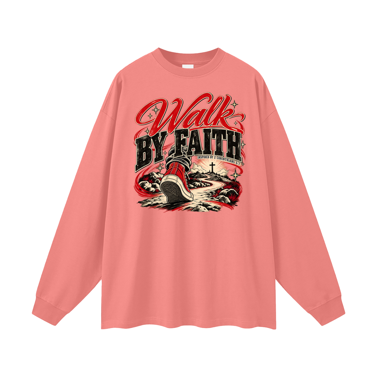 WALK BY FAITH INSPIRED BY 1 CORINTHIANS 5:7 Long Sleeve T-Shirt