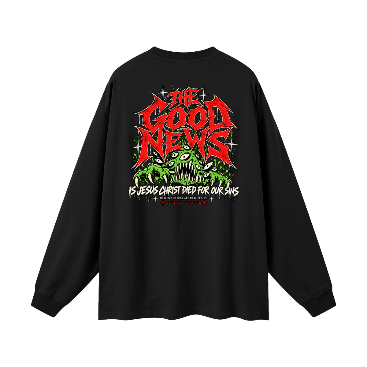ACCORDING TO 1 CORINTHIANS 15:1-4 NLT THE GOOD NEWS IS JESUS CHRIST DIED FOR OUR SINS HEAVEN AND HELL ARE REAL PLACES Long Sleeve T-Shirt