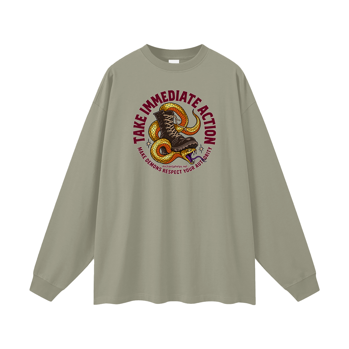 TAKE IMMEDIATE ACTION MAKE DEMONS RESPECT YOUR AUTHORITY michaeljphelps.net Long Sleeve T-Shirt
