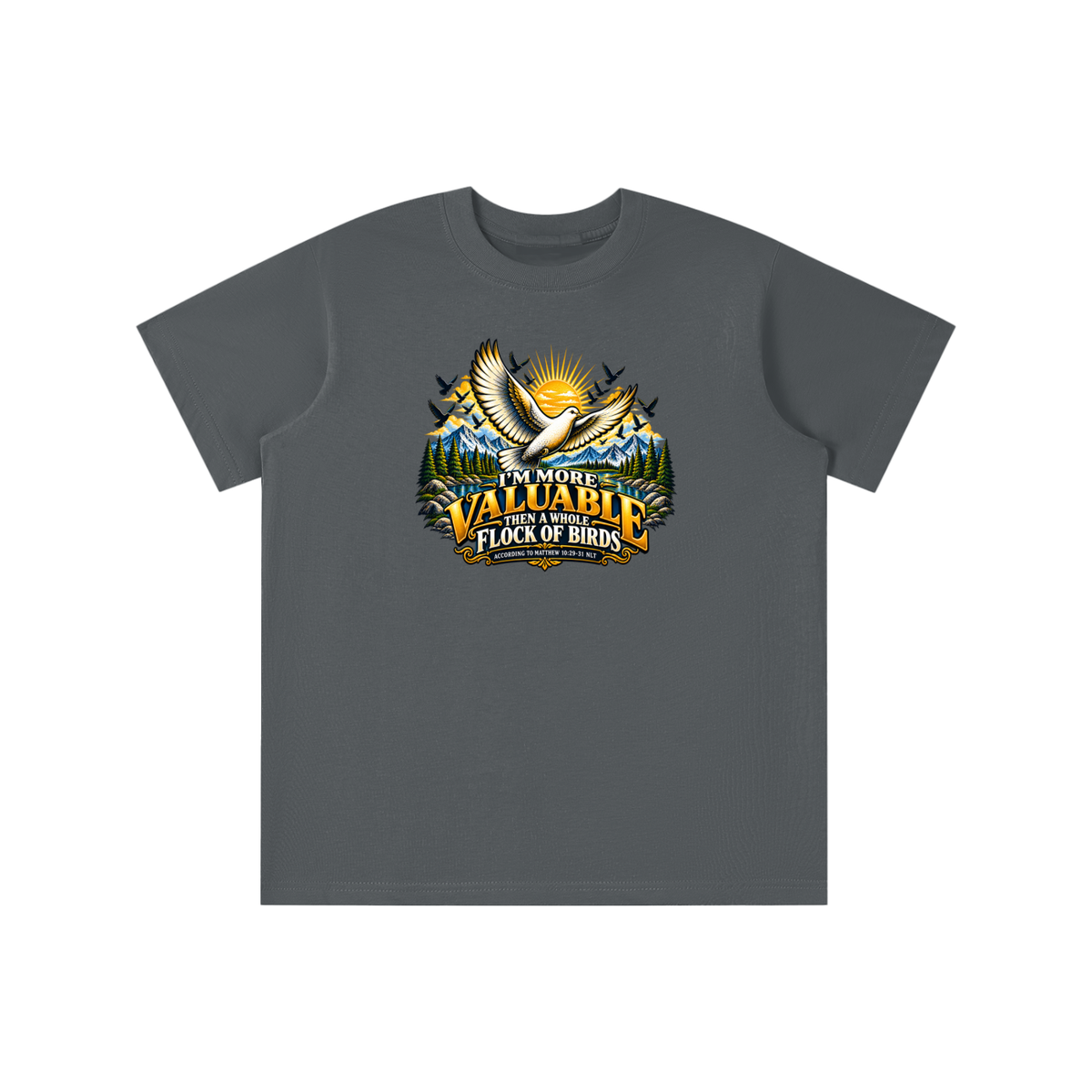 I'M MORE VALUABLE THAN A WHOLE FLOCK OF BIRDS ACCORDING TO MATTHEW 10:29-31 NLT youth T-shirt