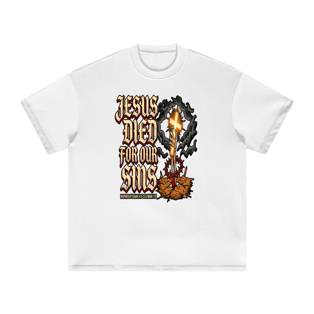 JESUS DIED FOR OUR SINS INSPIRED BY ISAIAH 14:9-32 & MARK 1:15 T-Shirt