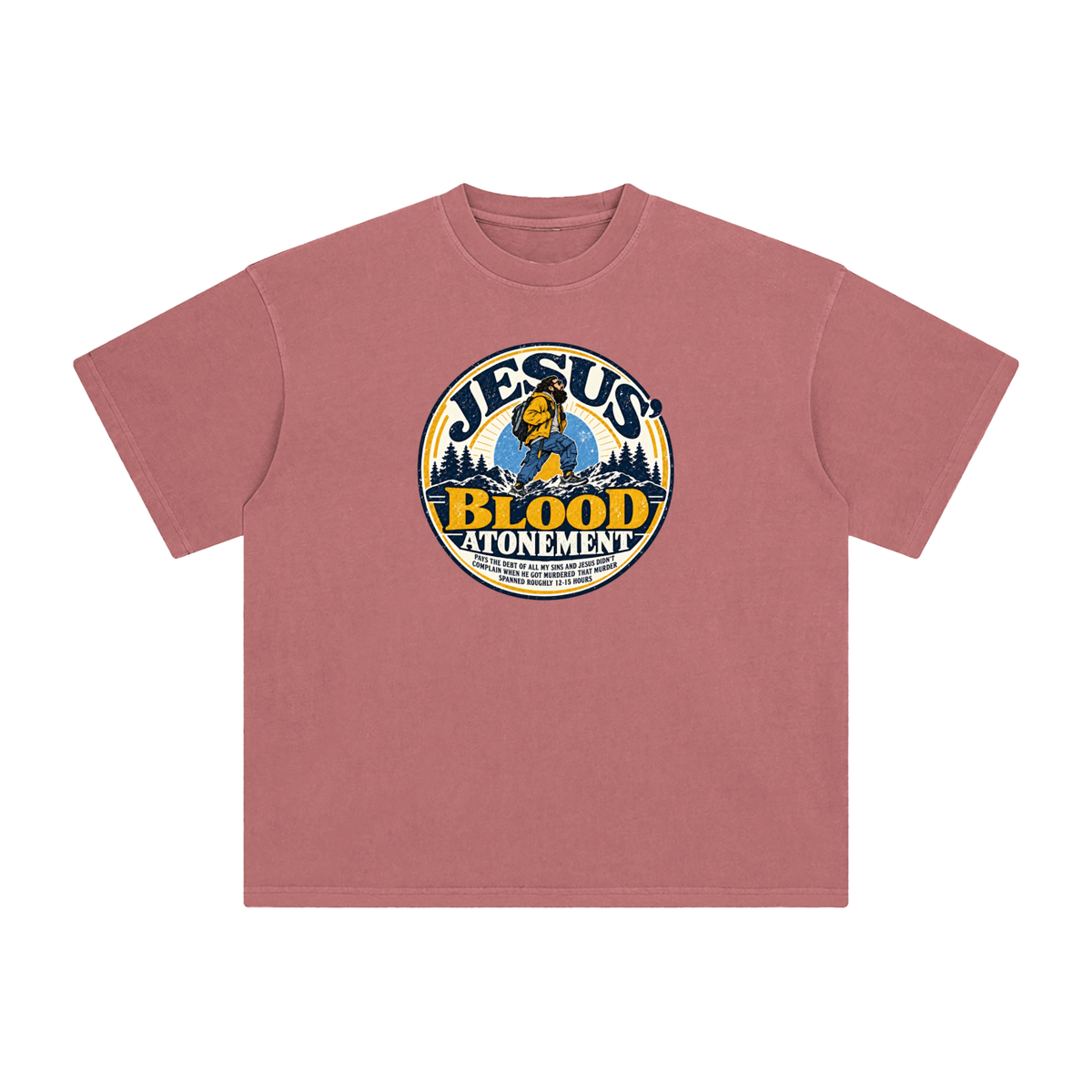 JESUS' BLOOD ATONEMENT PAYS THE DEBT OF ALL MY SINS AND JESUS DIDN'T COMPLAIN WHEN HE GOT MURDERED THAT MURDER SPNNED ROUGHLY 12-15 HOURS T-Shirt