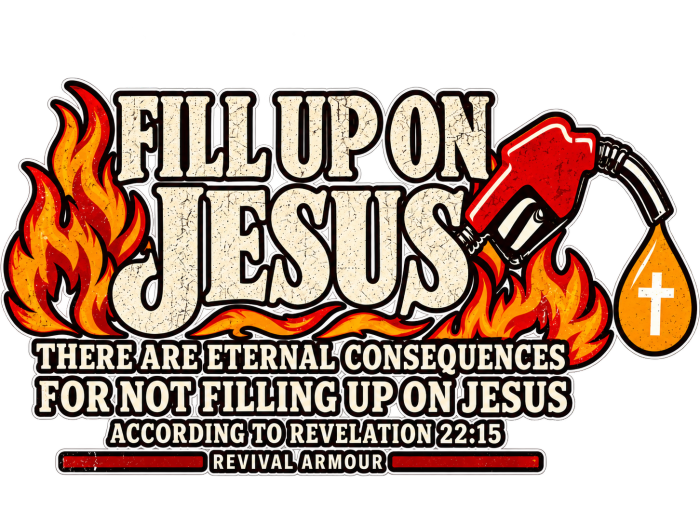 FILL UP ON JESUS THERE ARE ETERNAL CONSEQUENCES FOR NOT FILLING UP ON JESUS ACCORDING TO REVELATION 22:15 Hoodie