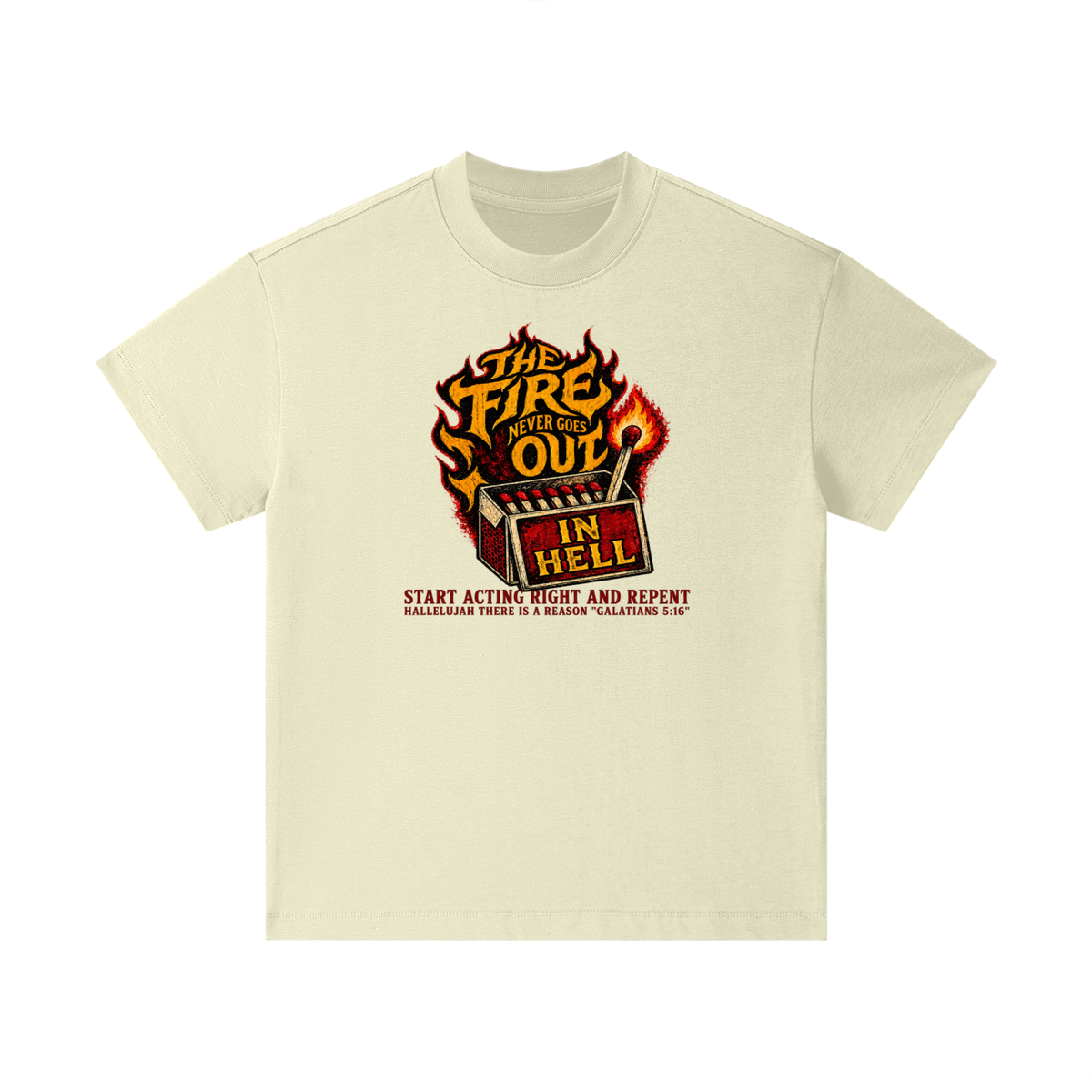 THE FIRE NEVER GOES OUT IN HELL START ACTING RIGHT AND REPENT HALLELUJAH THERE IS A REASON "GALATIANS 5:16" Kids T-Shirt