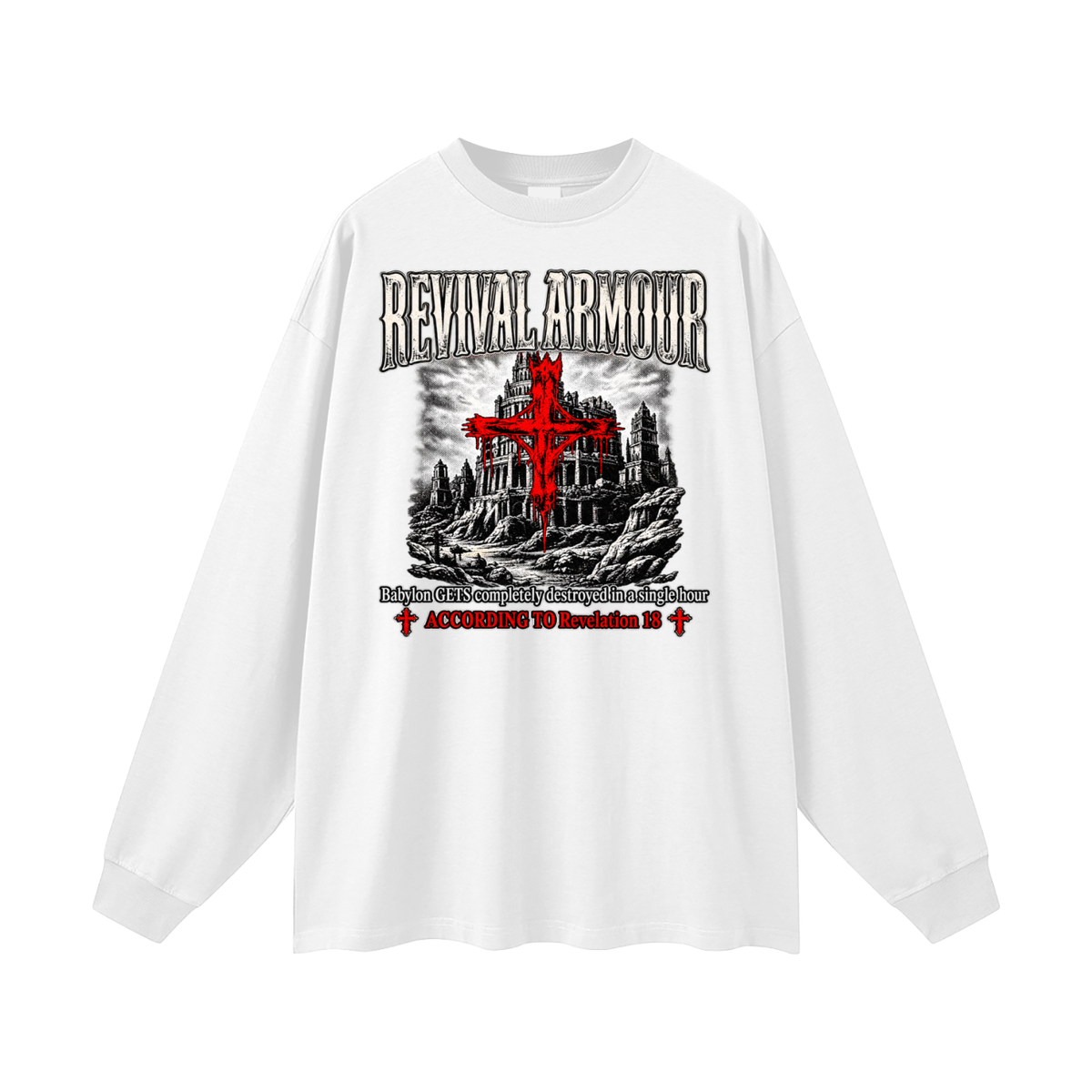 REVIVAL ARMOUR Babylon GETS completely destroyed in a single hour ACCORDING TO Revelation 18 Long Sleeve T-Shirt
