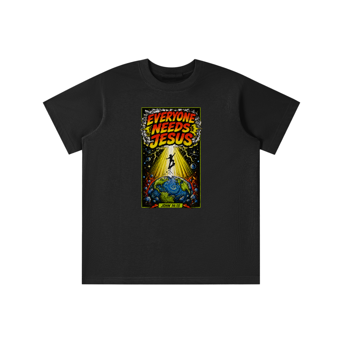 EVERYONE NEEDS JESUS [ JOHN 14:15 ] youth T-shirt