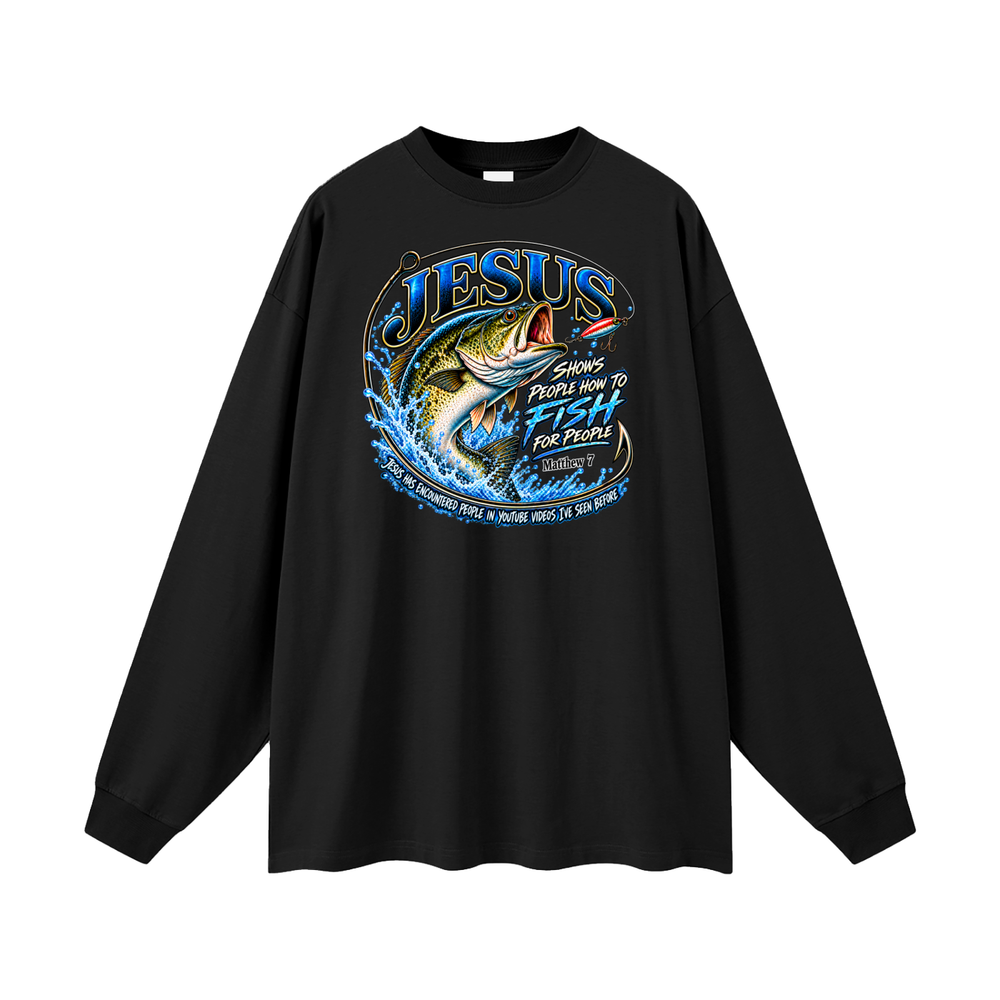 JESUS SHOWS PEOPLE HOW TO FISH FOR PEOPLE MATTHEW 7 JESUS HAS ENCOUNTERED PEOPLE IN YOUTUBE VIDEOS I'VE SEE BEFORE Long Sleeve T-Shirt