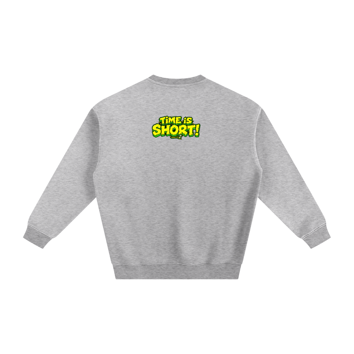 Time is Short Sweatshirt