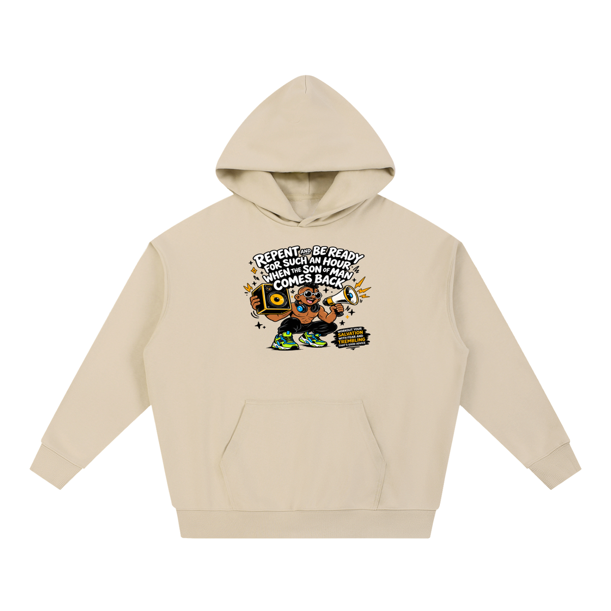 REPENT AND BE READY FOR SUCH AN HOUR WHEN THE SON OF MAN COMES BACK WORKOUT YOUR SALVATION WITH FEAR AND TREMBLING THAT'S GOOD ADVICE Hoodie
