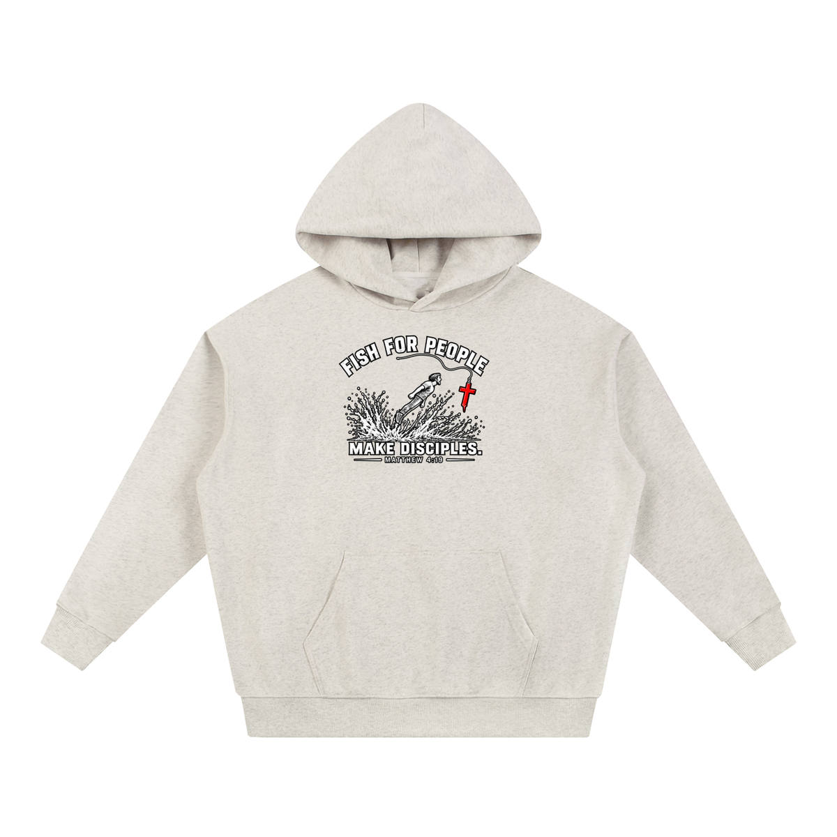 FISH FOR PEOPLE MAKE DISCIPLES. - MATTHEW 4:19 - Hoodie