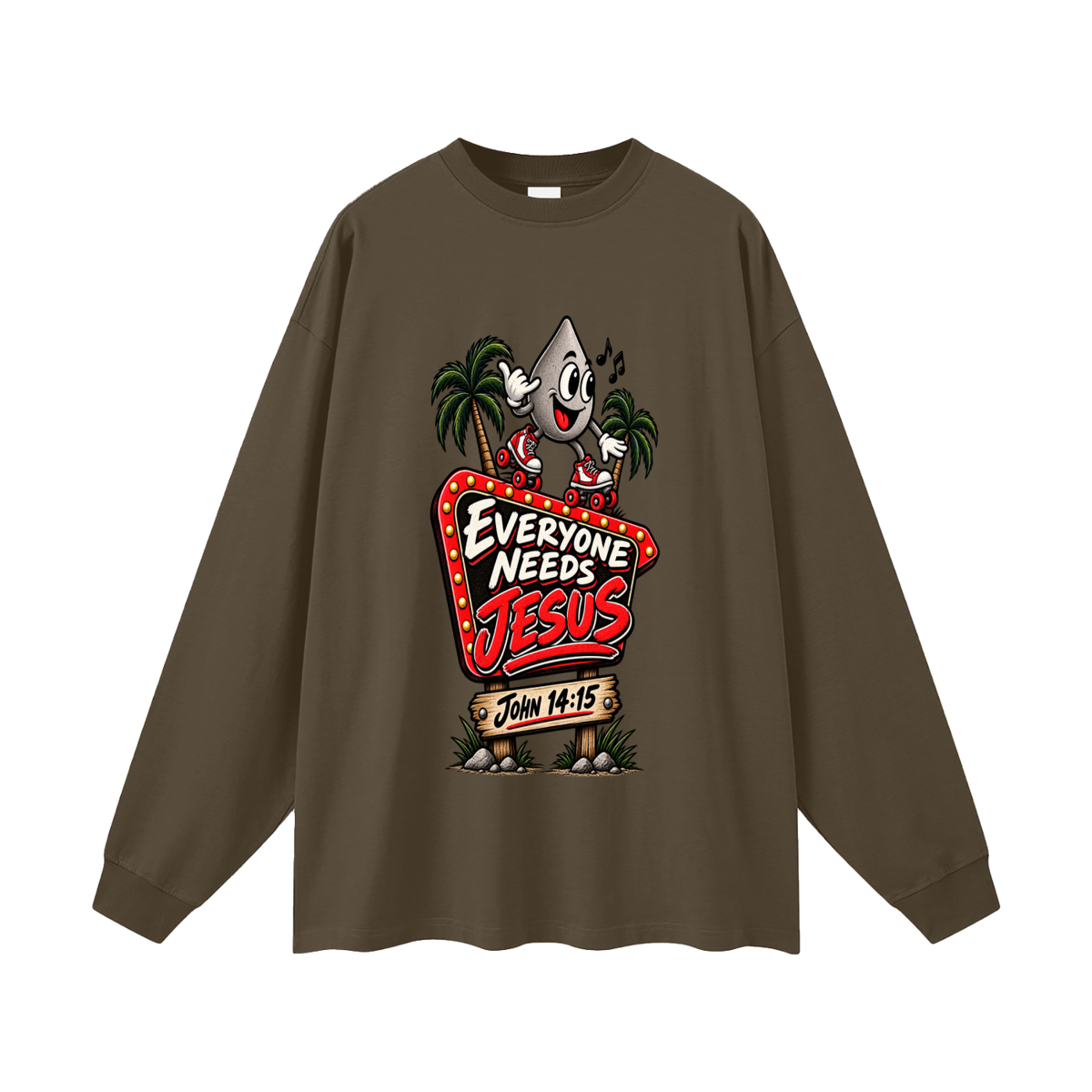 EVERYONE NEEDS JESUS . JOHN 14:15. Long Sleeve T-Shirt