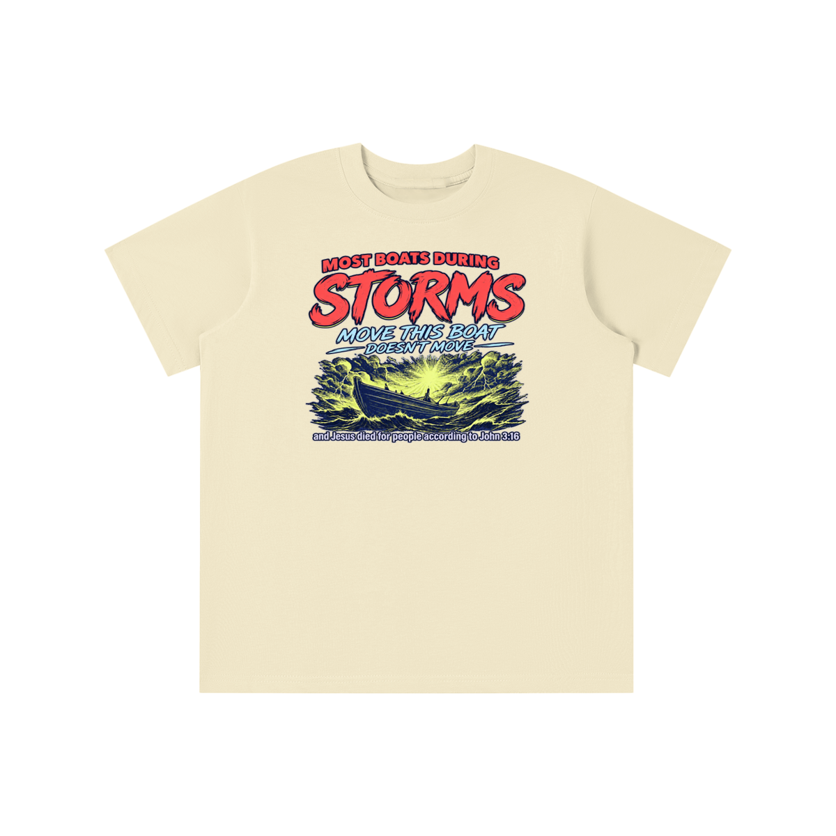MOST BOATS DURING STORMS MOVE THIS BOAT DOESN'T MOVE and Jesus died for our people according to John 3:16 youth T-shirt