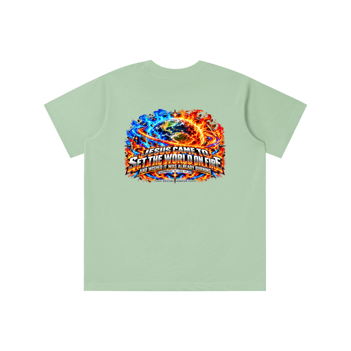 JESUS CAME TO SET THE WORLD ON FIRE AND WISHED IT WAS ALREADY BURNING ACCORDING TO LUKE 12:49 REVIVAL ARMOUR youth T-shirt