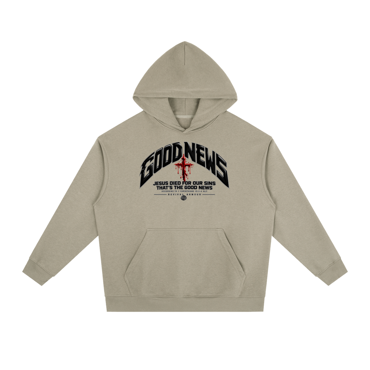 GOOD NEWS JESUS DIED FOR OUR SINS THAT'S THE GOOD NEWS ACCORDING TO 1 CORTHIANS 15:1-4 NLT REVIVAL ARMOUR Hoodie