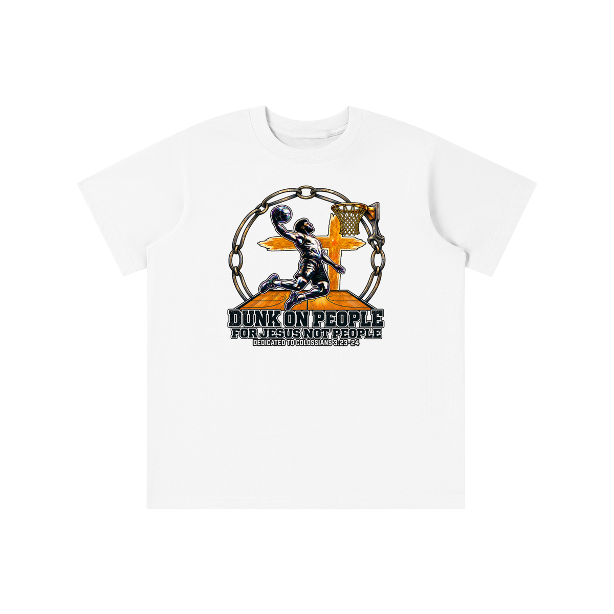 DUNK ON PEOPLE FOR JESUS NOT PEOPLE DEDICATED TO COLOSSIANS 3:23-24 youth T-shirt