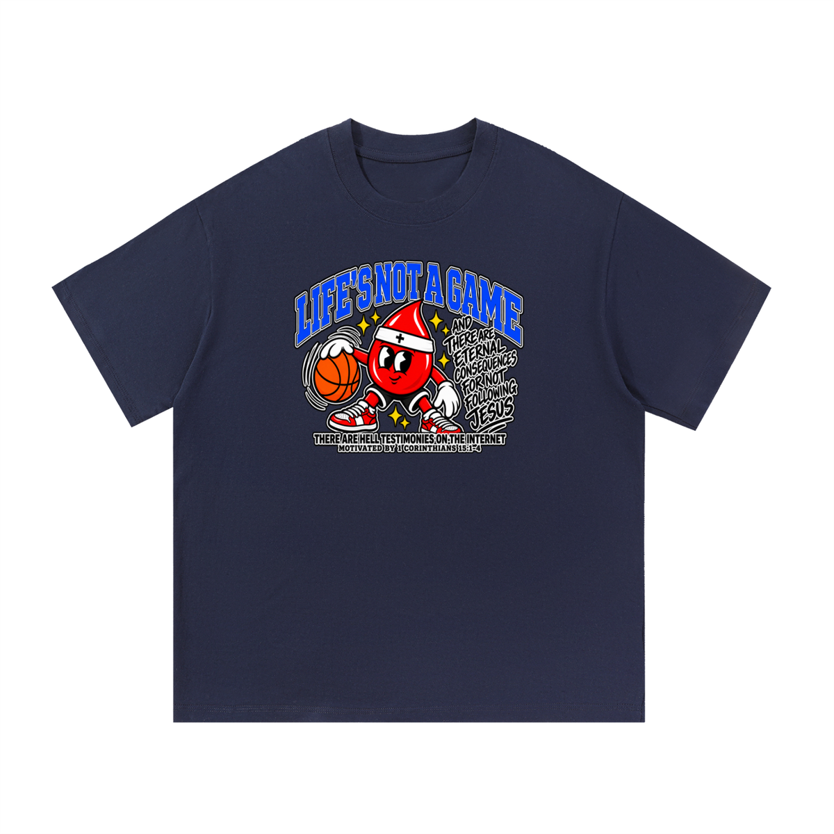 LIFE'S NOT A GAME AND THERE ARE ETERNAL CONSEQUENCES FOR NOT FOLLOWING JESUS THERE ARE HELL TESTIMONIES ON THE INTERNET MOTIVATED BY 1 Corinthians 15:1-4 T-Shirt