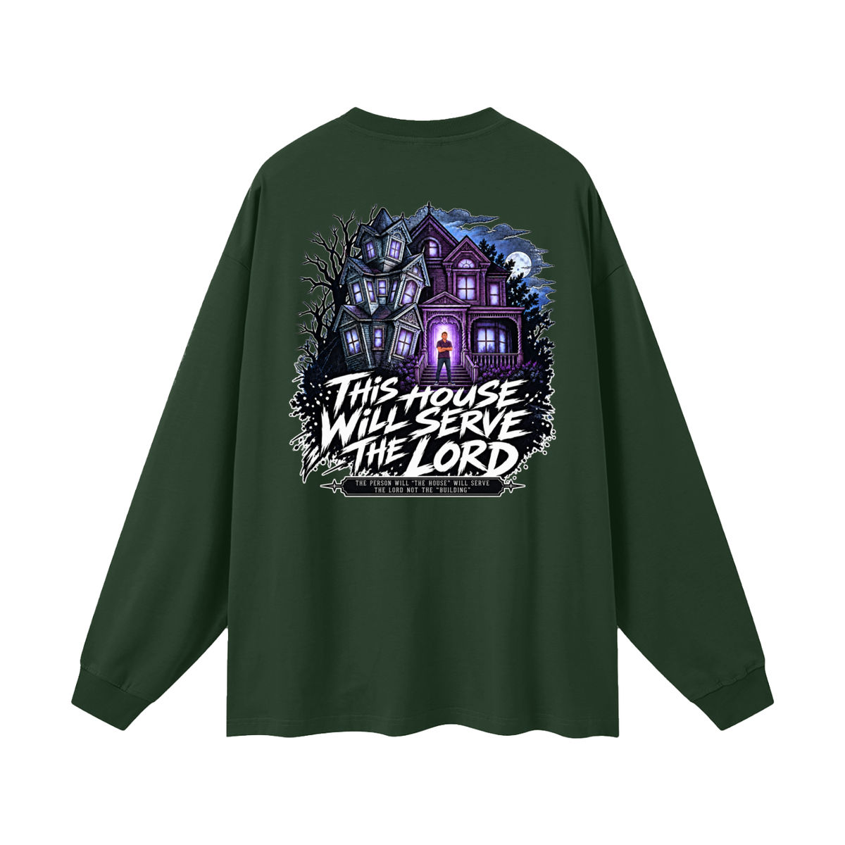 JESUS IS LORD ACCORDING TO JOHN 10:30 THIS HOUSE WiLL SERVE THE LORD THE PERSON WILL "THE HOUSE" WILL SERVE THE LORD NOT THE "BUILDING" Long Sleeve T-Shirt