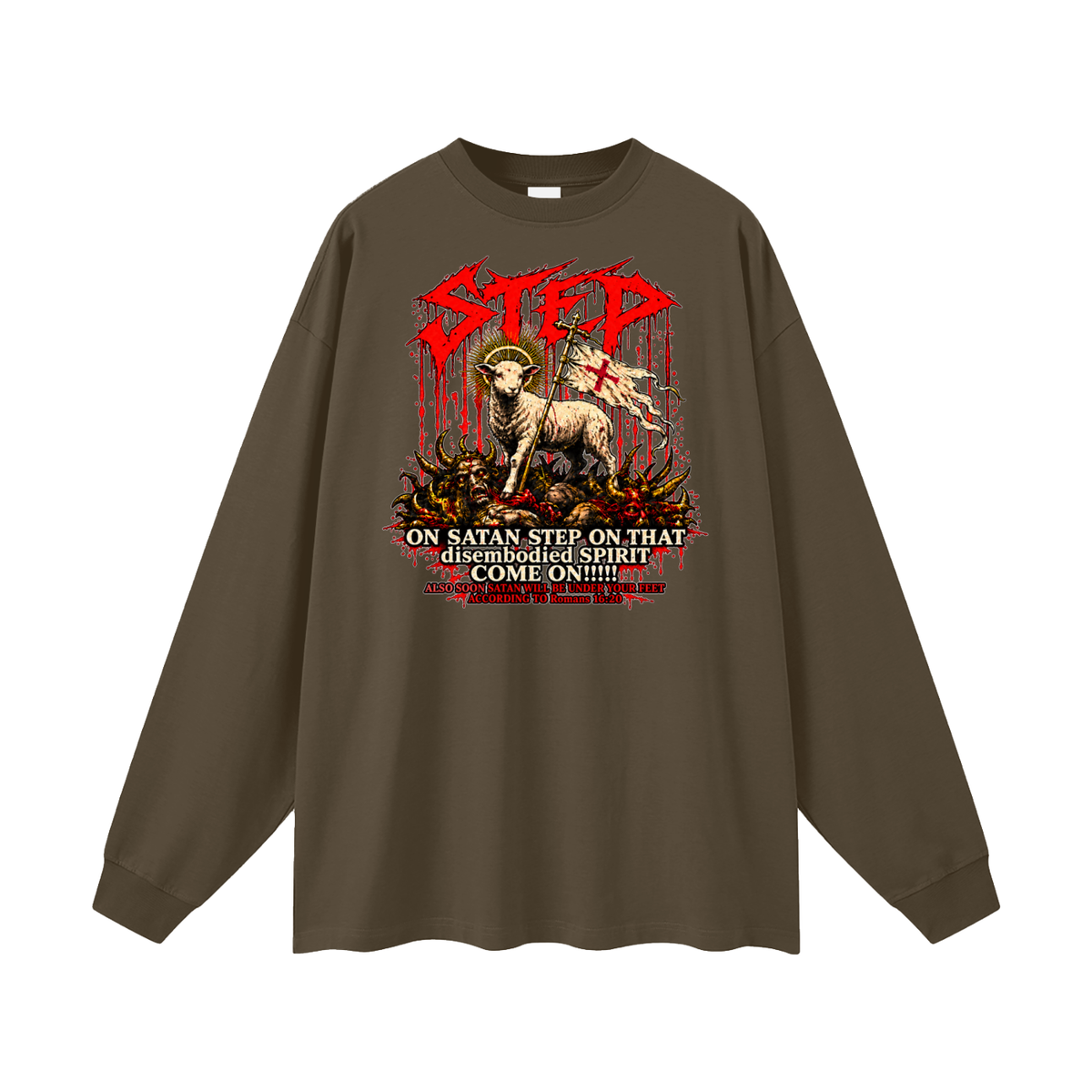 STEP ON SATAN STEP ON THAT disembodied SPIRIT COME ON!!!!! ALSO SOON SATAN WILL BE UNDER YOUR FEET ACCORDING TO Romans 16:20 Long Sleeve T-Shirt