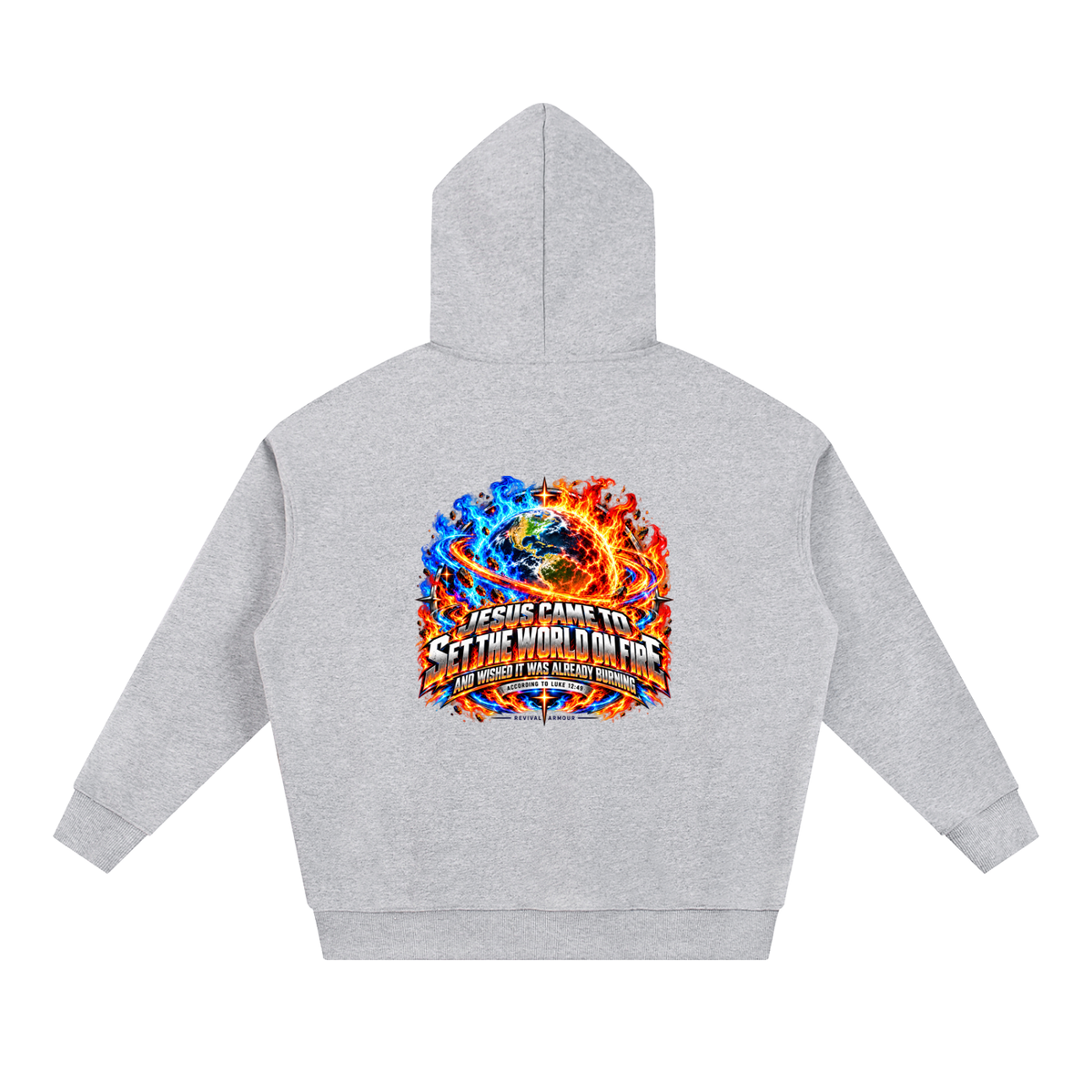 JESUS CAME TO SET THE WORLD ON FIRE AND WISHED IT WAS ALREADY BURNING ACCORDING TO LUKE 12:49 REVIVAL ARMOUR Hoodie